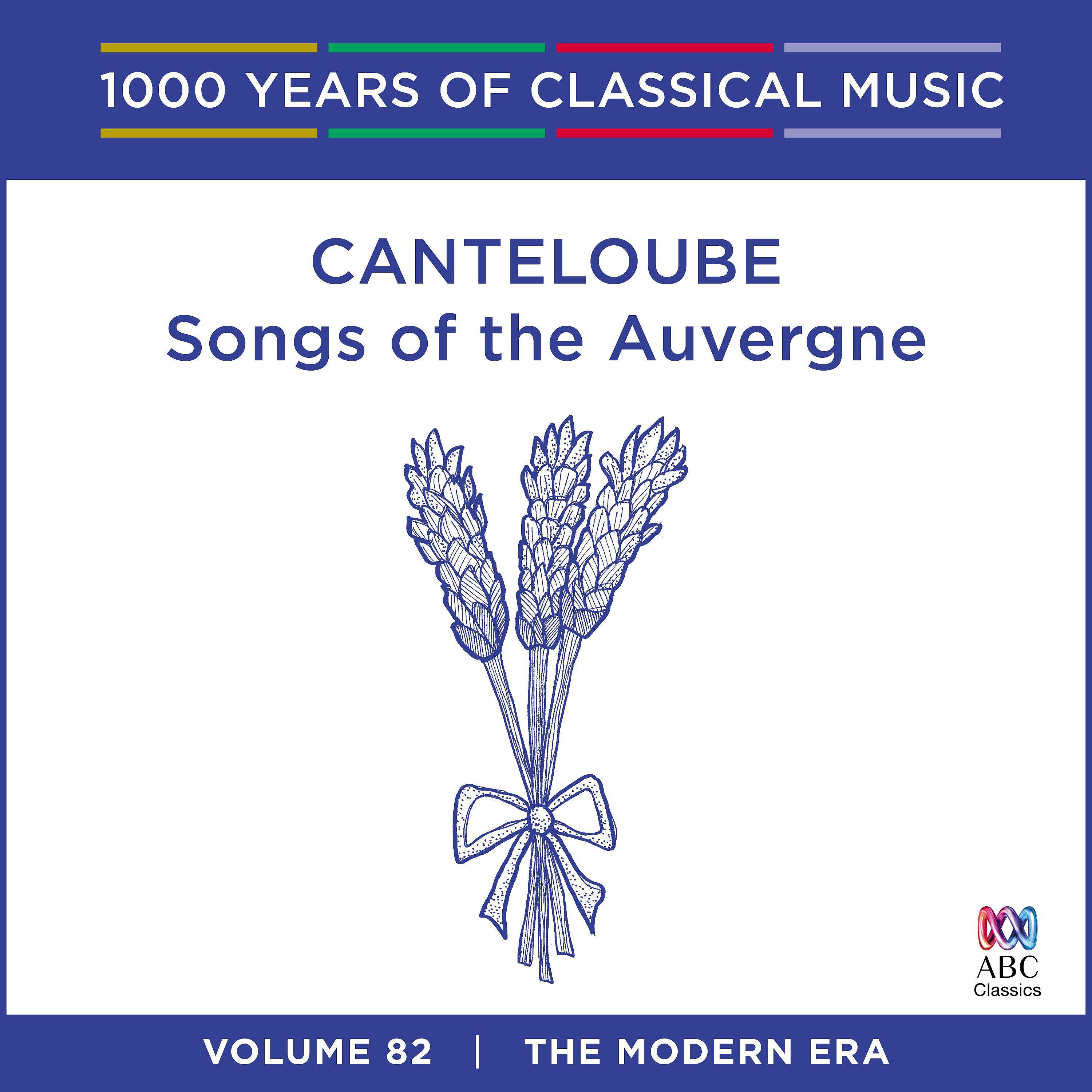 Постер альбома Canteloube: Songs of the Auvergne (1000 Years of Classical Music, Vol. 82)