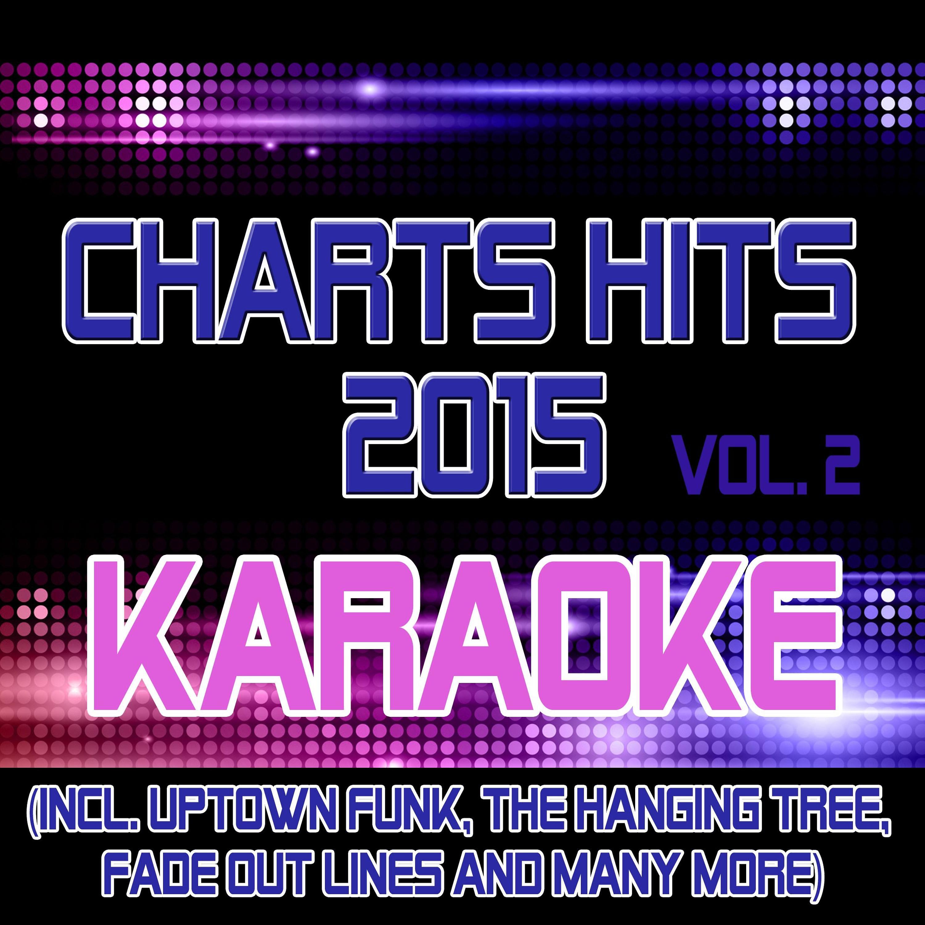 Постер альбома Charts Hits 2015 - Vol. 2 Karaoke, Sing-Along, Playback, Instrumental (Incl. Uptown Funk, The Hanging Tree, Fade out Lines and Many More)