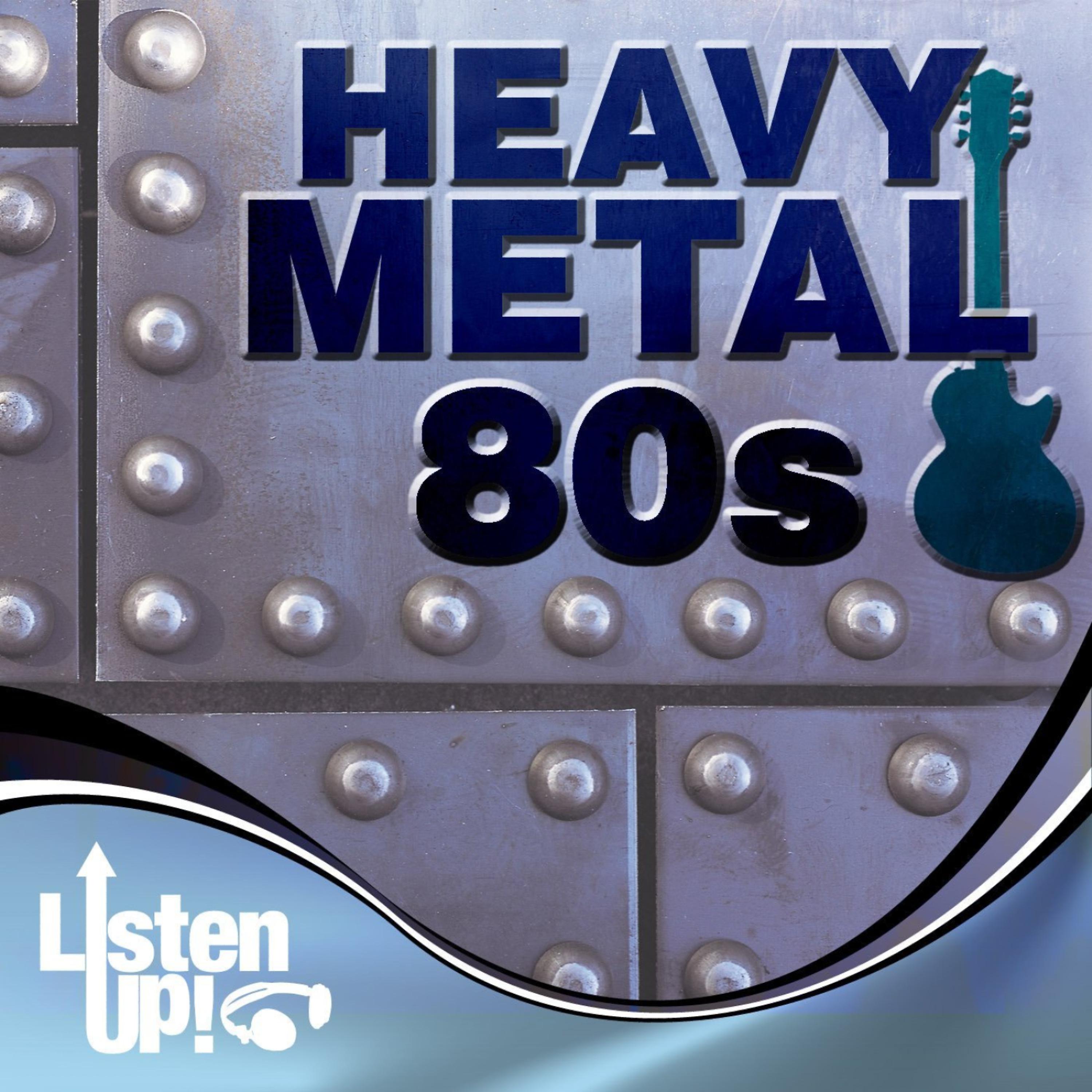 Постер альбома Listen Up: Heavy Metal 80s
