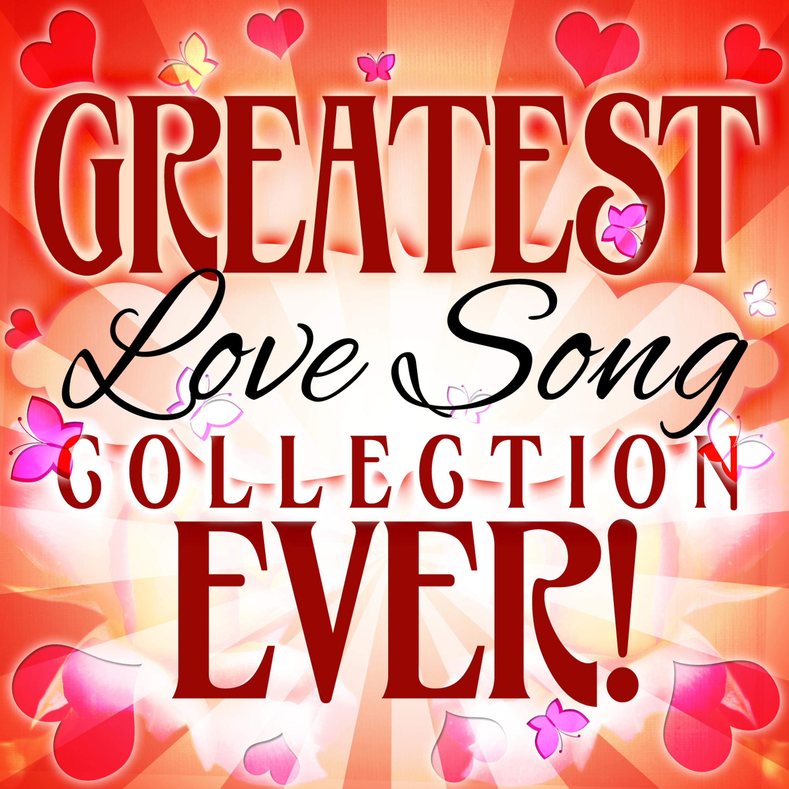 Постер альбома Greatest Love Song Collection Ever!