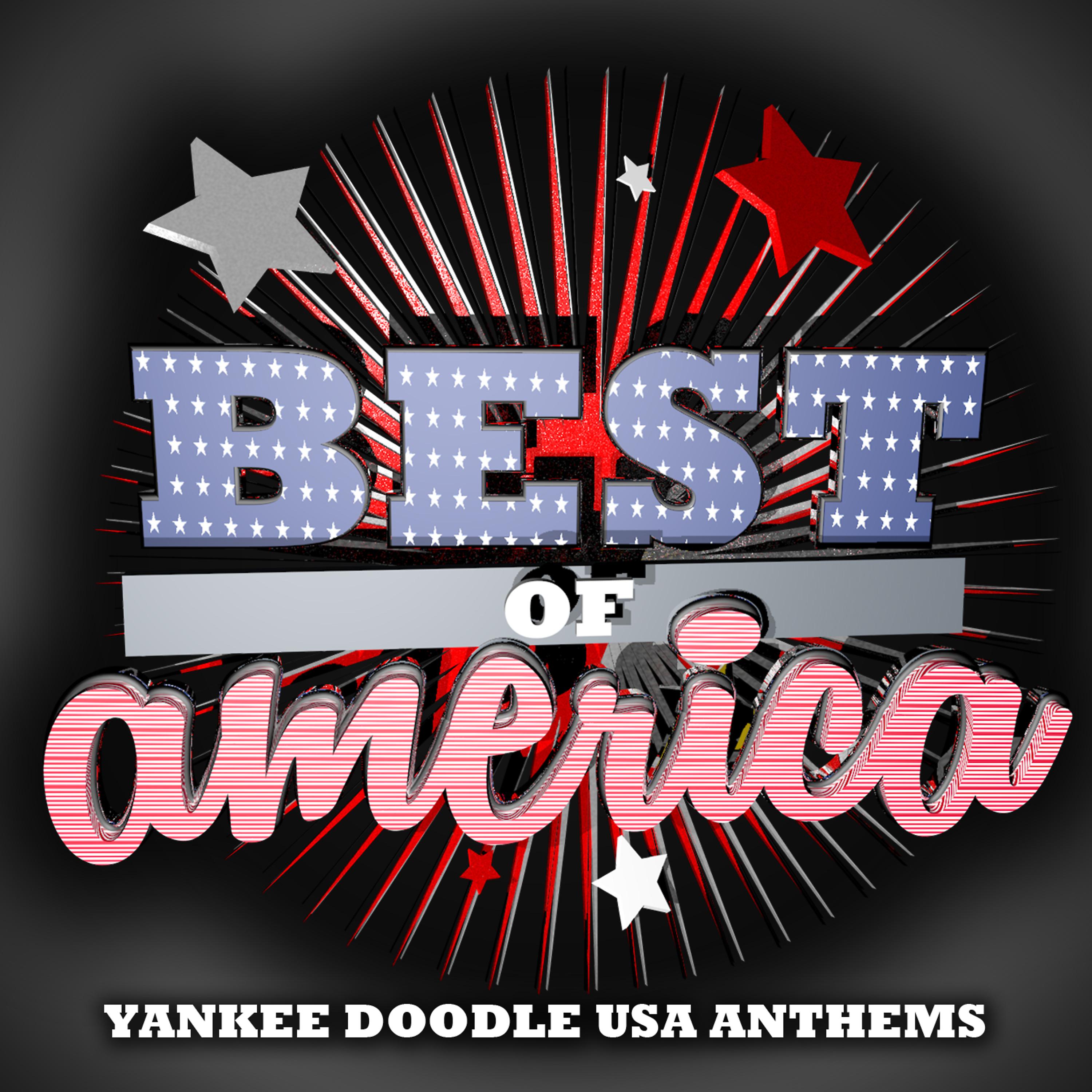 Постер альбома Best of America Yankee Doodle USA Anthems