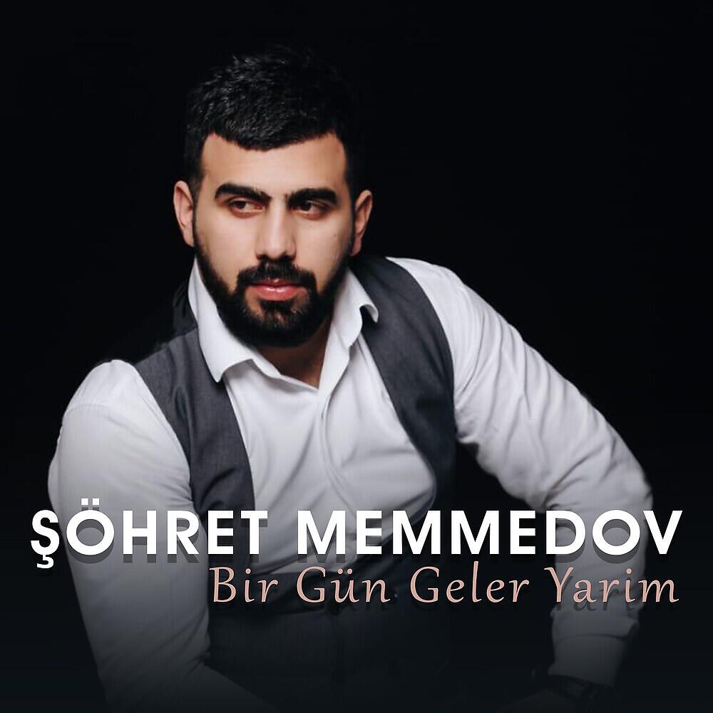 Şöhret Memmedov - Bir Gün Geler Yarım