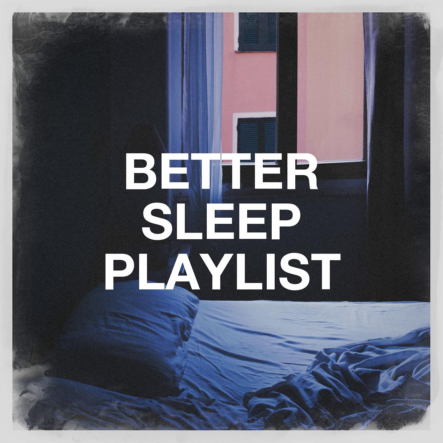 Постер альбома Better Sleep Playlist