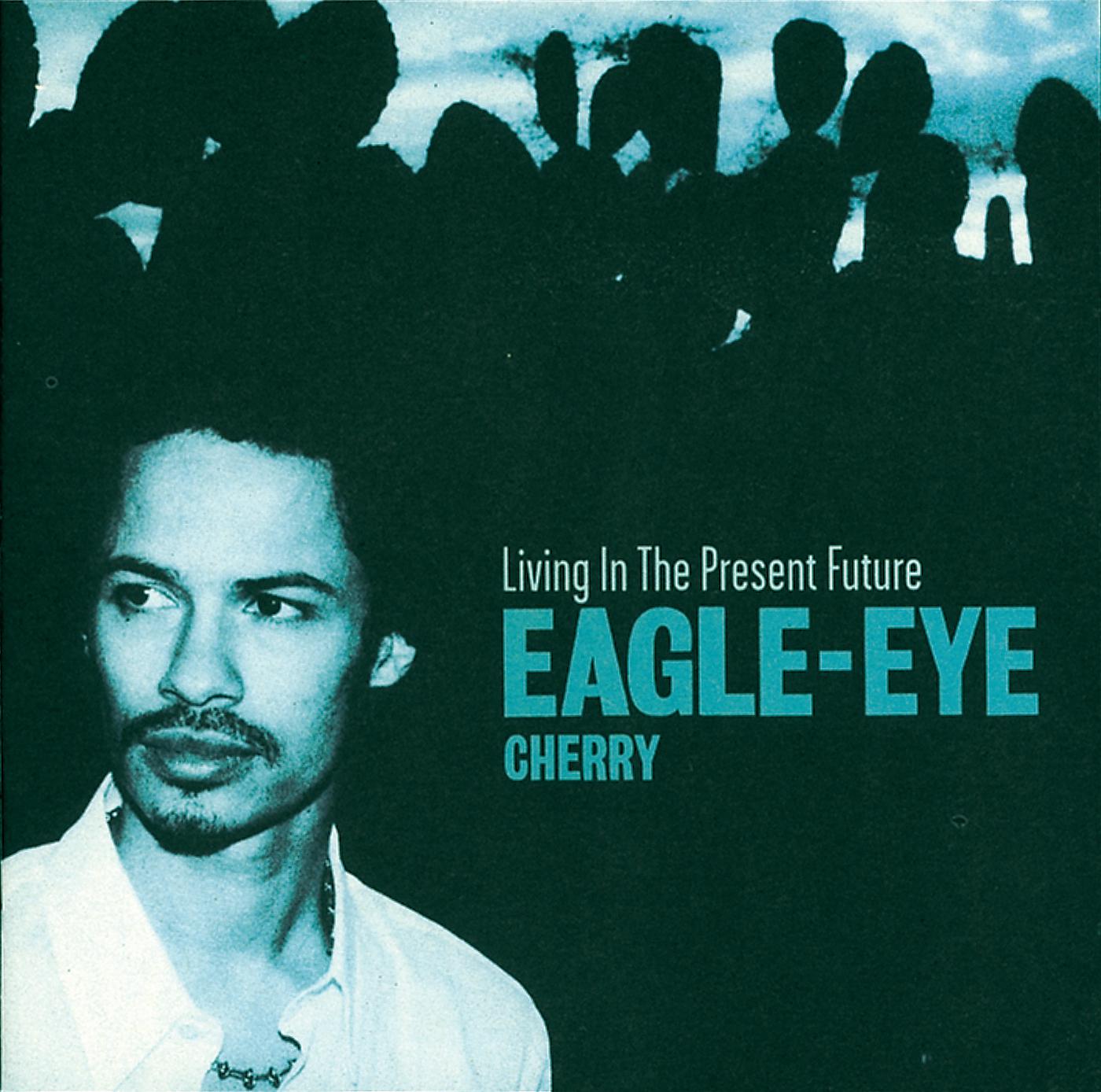 Long way around. Eagle-Eye Cherry Living in the present Future. Eagle-Eye Cherry. Eagle-Eye Cherry 2023. Обложки дисков Eagle Eye Cherry.