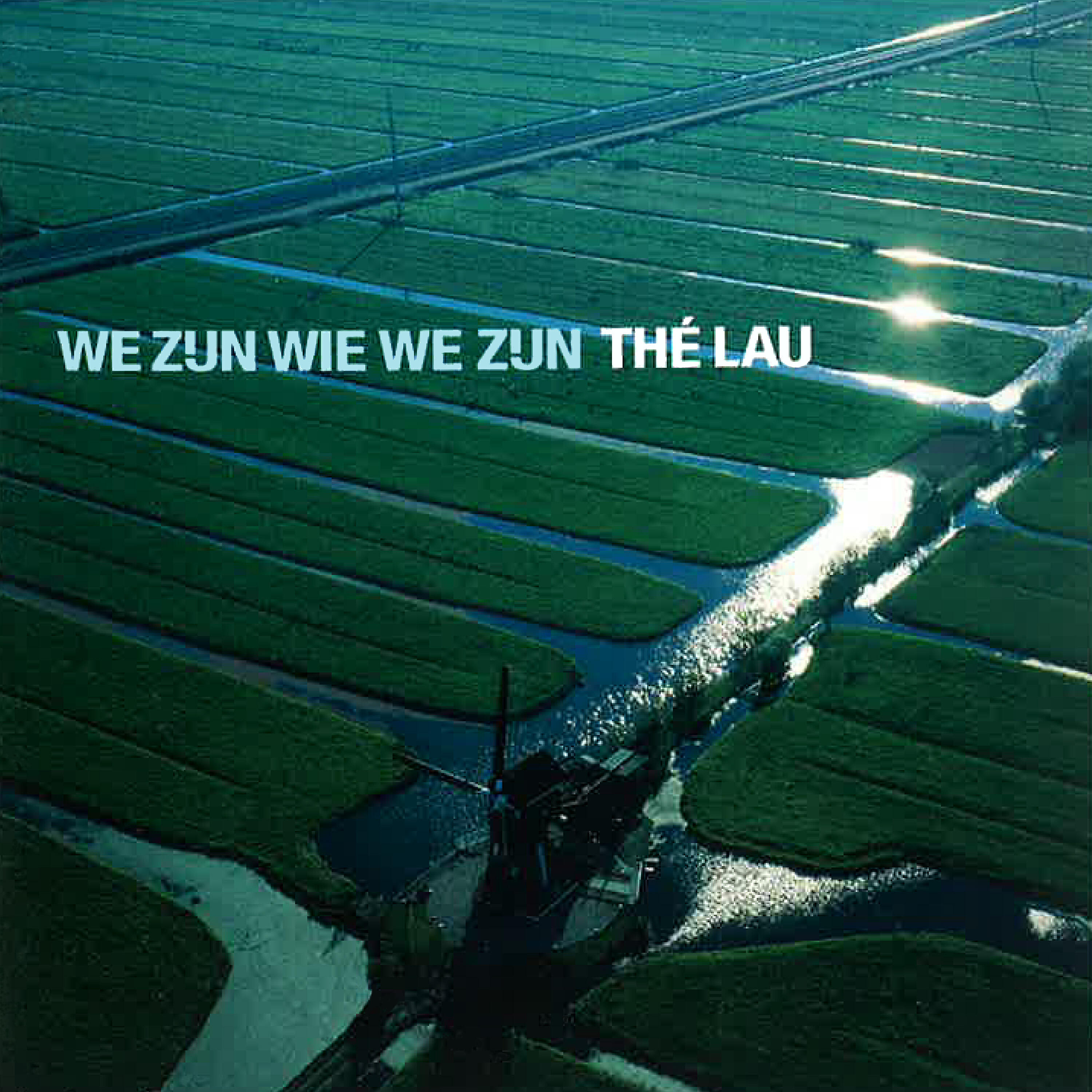 Thé Lau - We Zijn Wie We Zijn