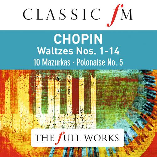 Постер альбома Chopin Waltzes (Classic FM: The Full Works)