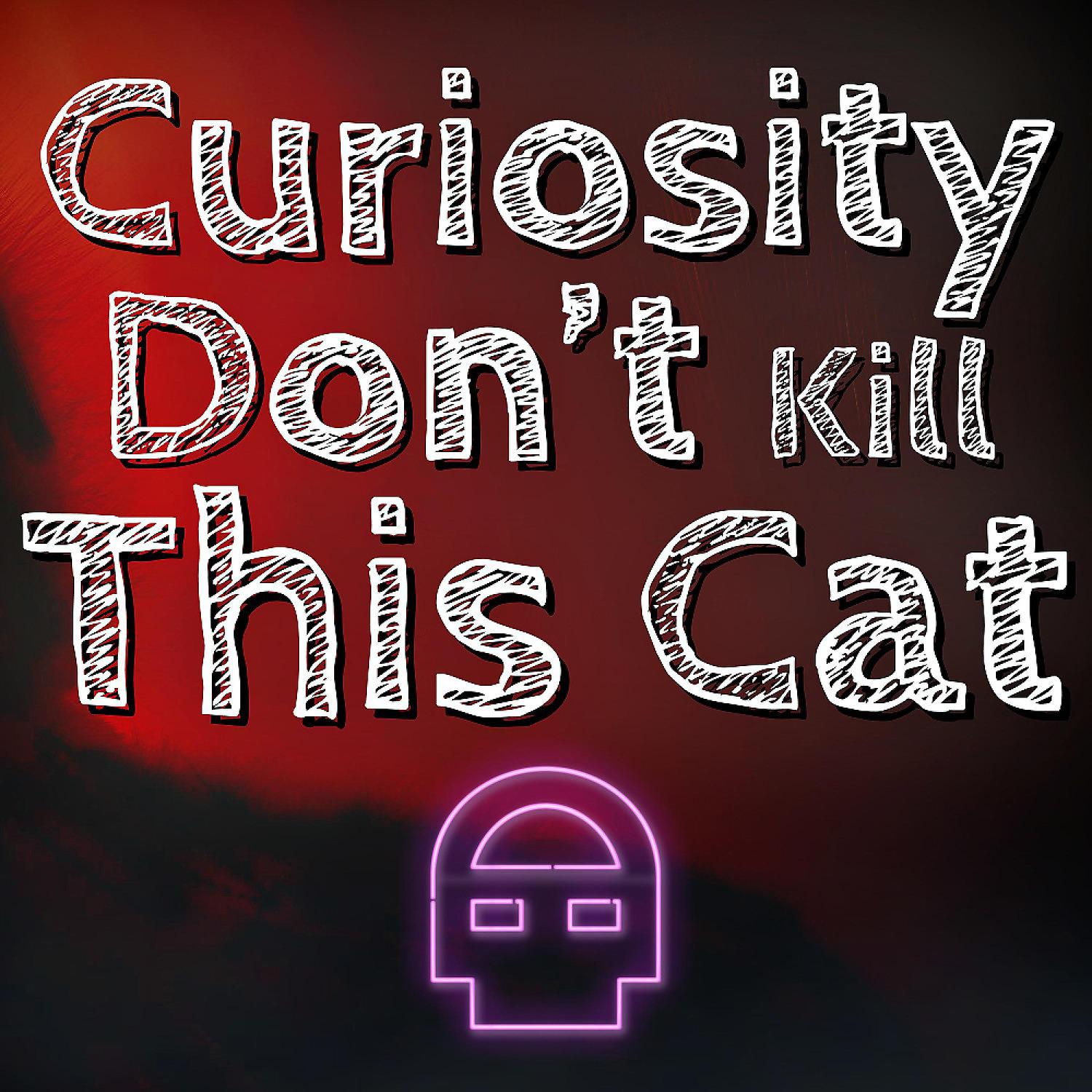 Постер альбома Curiosity Don't Kill This Cat