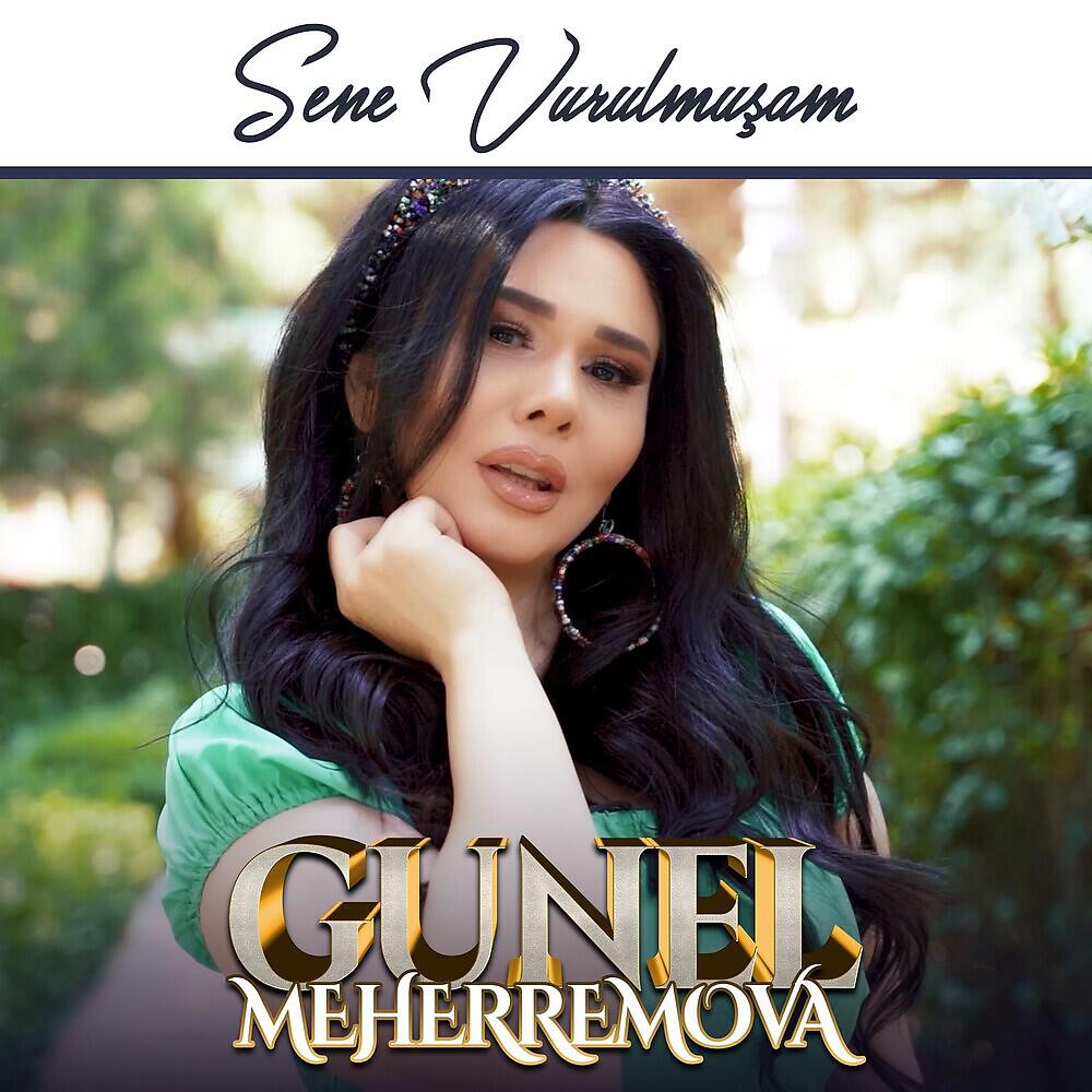 Gunel Meherremova - Sene Vurulmuşam