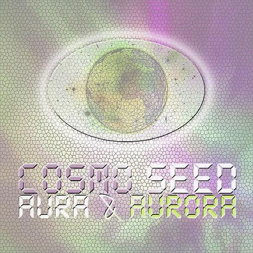 Cosmo Seed - Aura & Aurora (Part 2)