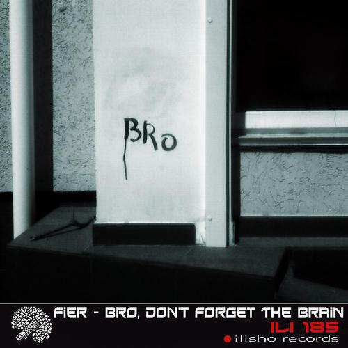 Постер альбома Bro, Don't Forget The Brain