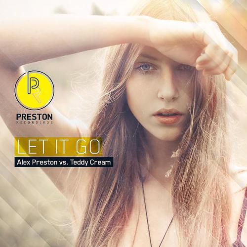 Alex Preston - Let It Go (Alex and Teddy's Big Room Mix)