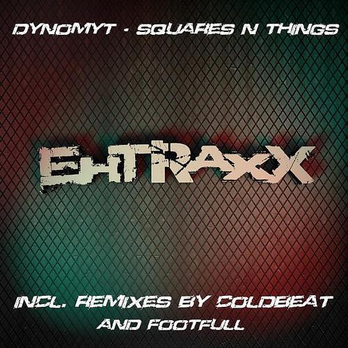 Dynomyt - Squares N Things (Footfull Remix)