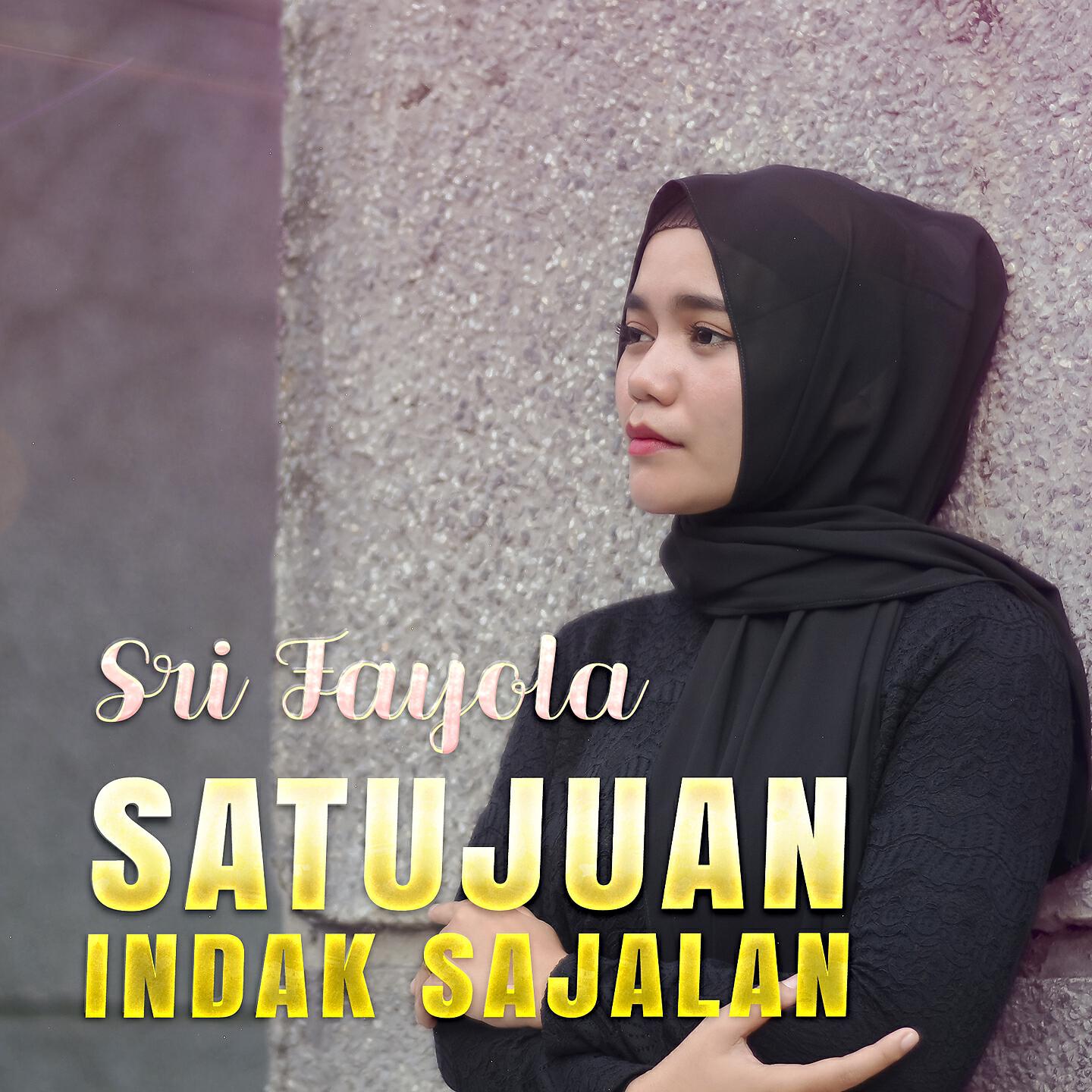 Sri Fayola - Satujuan Indak Sajalan