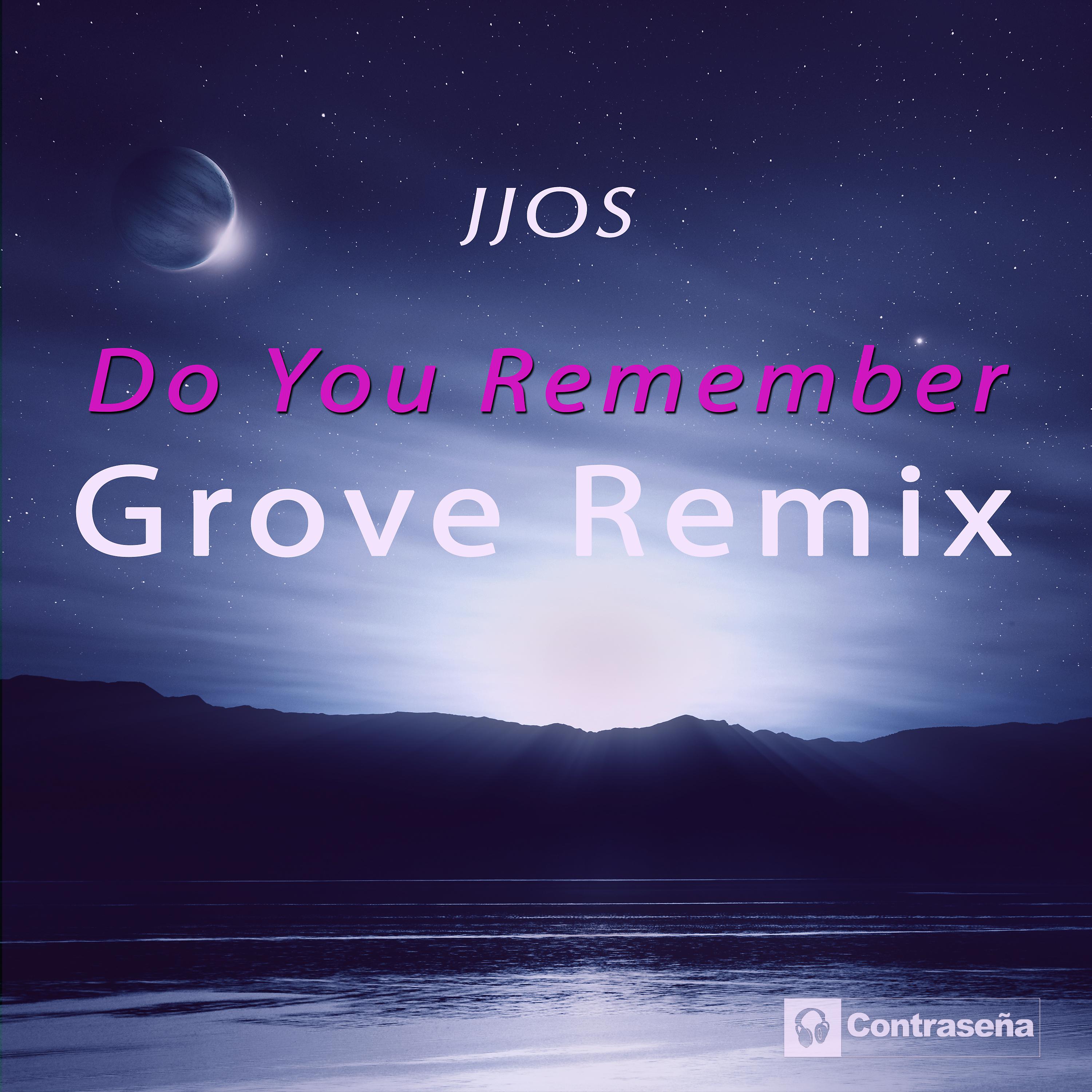 Постер альбома Do You Remember (Grove Remix)