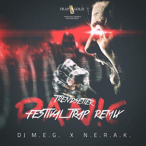 DJ M.E.G., N.E.R.A.K. - Panic (Trendsetter Festival Trap Remix)