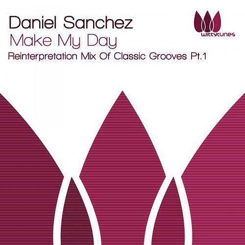 Daniel Sanchez - Make My Day (Reinterpretation of Classic Grooves Mix pt.1)
