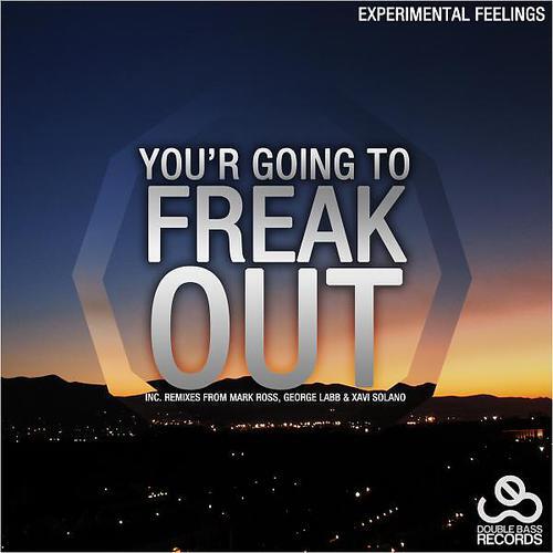 Experimental Feelings - You'r Going To Freak Out (George Labb & Xavi Solano Remix)
