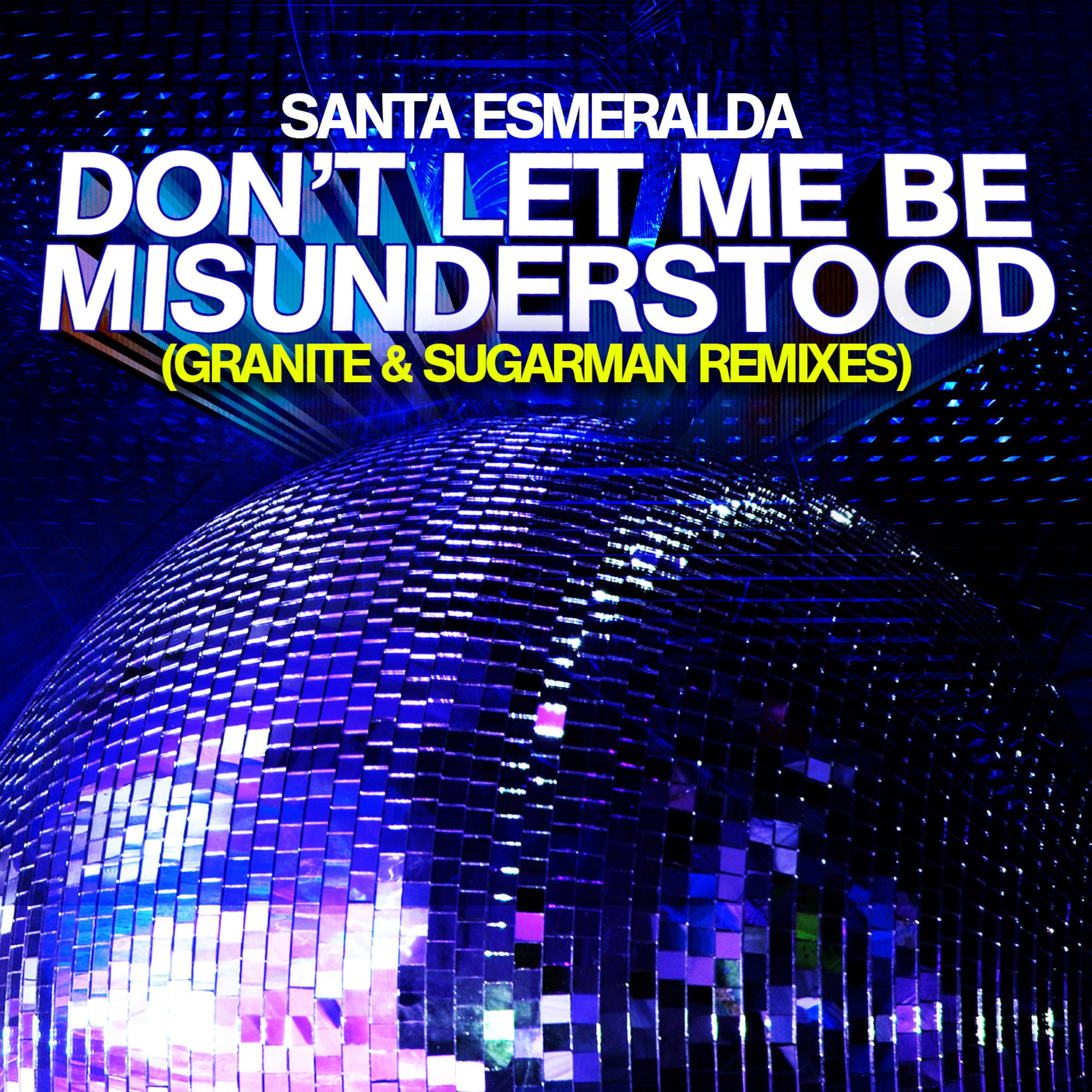 Santa esmeralda don t let. Santa Esmeralda don't Let me be misunderstood. Don't Let me be misunderstood.