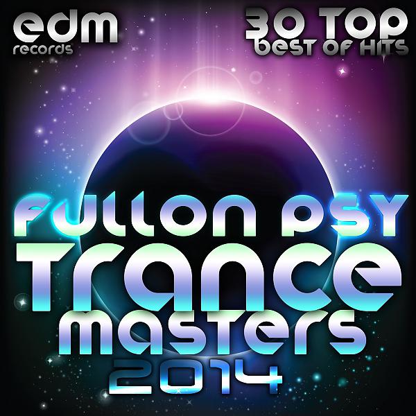 Постер альбома Full On Psy Trance Masters v.1 2014 (30 Top Psychedelic Goa Techno Trance Hits)