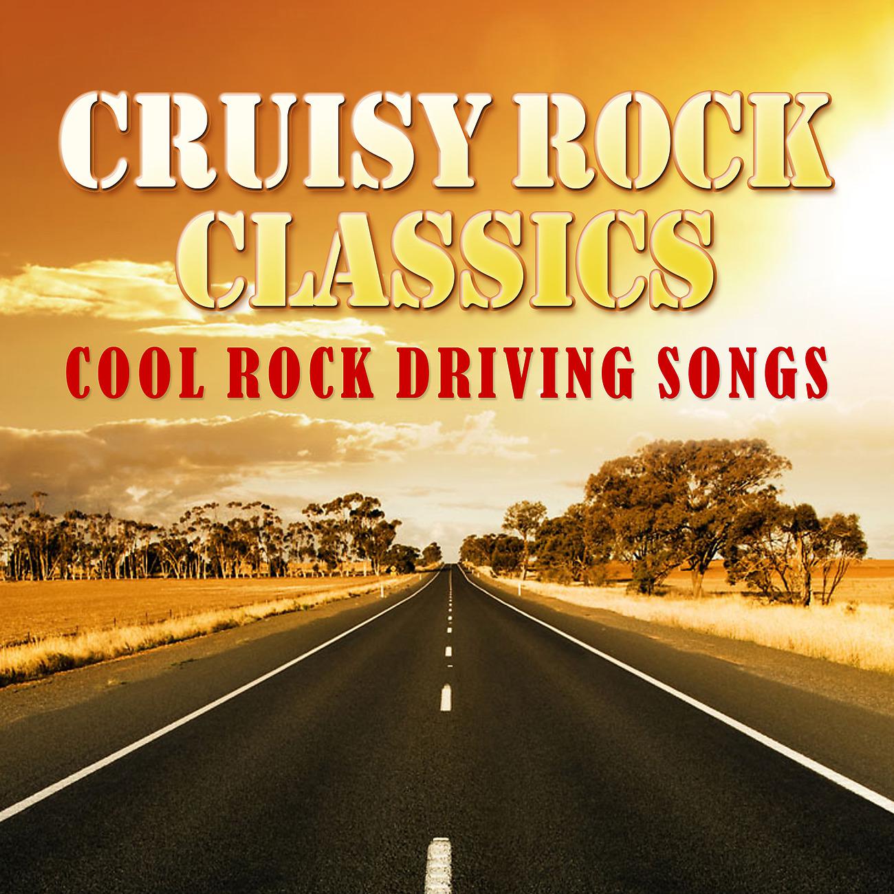 Постер альбома Cruisy Rock Classics - Cool Rock Driving Songs