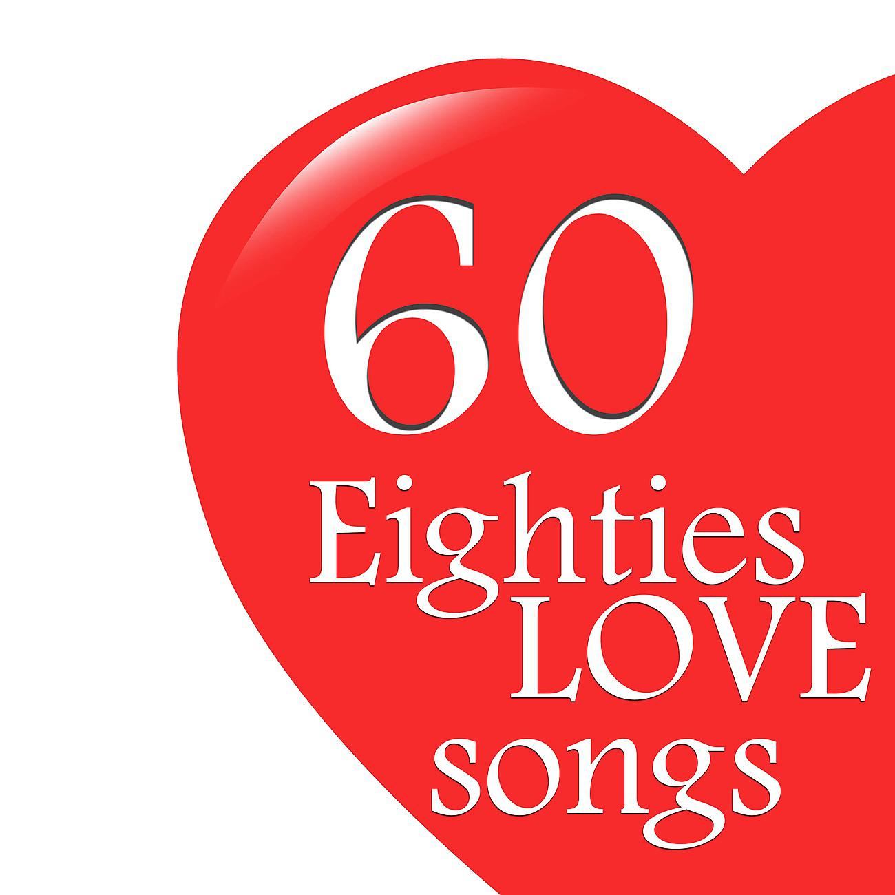 Постер альбома Eighties Love Songs - 60 Romantic Greats of the 80s