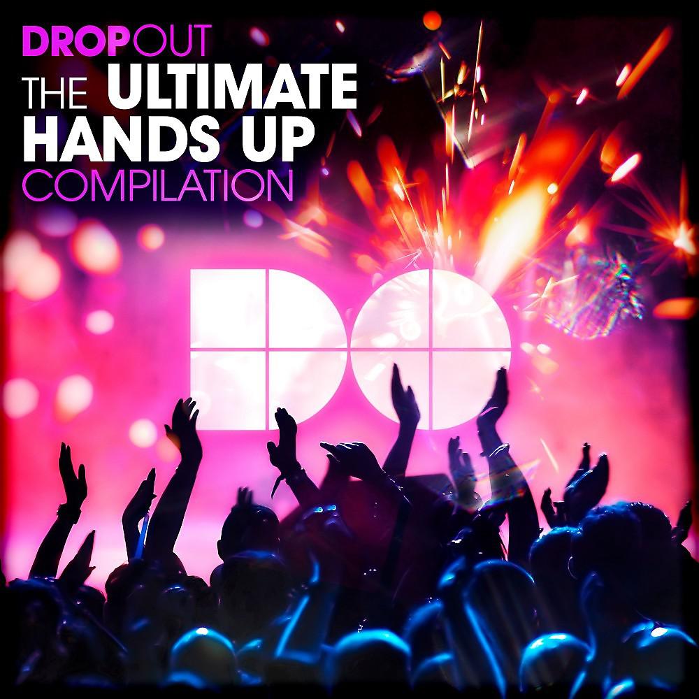 Постер альбома Drop out - The Ultimate Hands up Compilation
