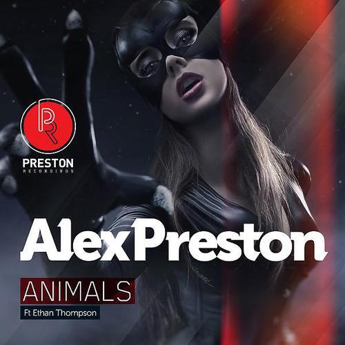 Alex Preston - Animals (feat. Ethan Thompson) (Slappin' Plastic Remix)