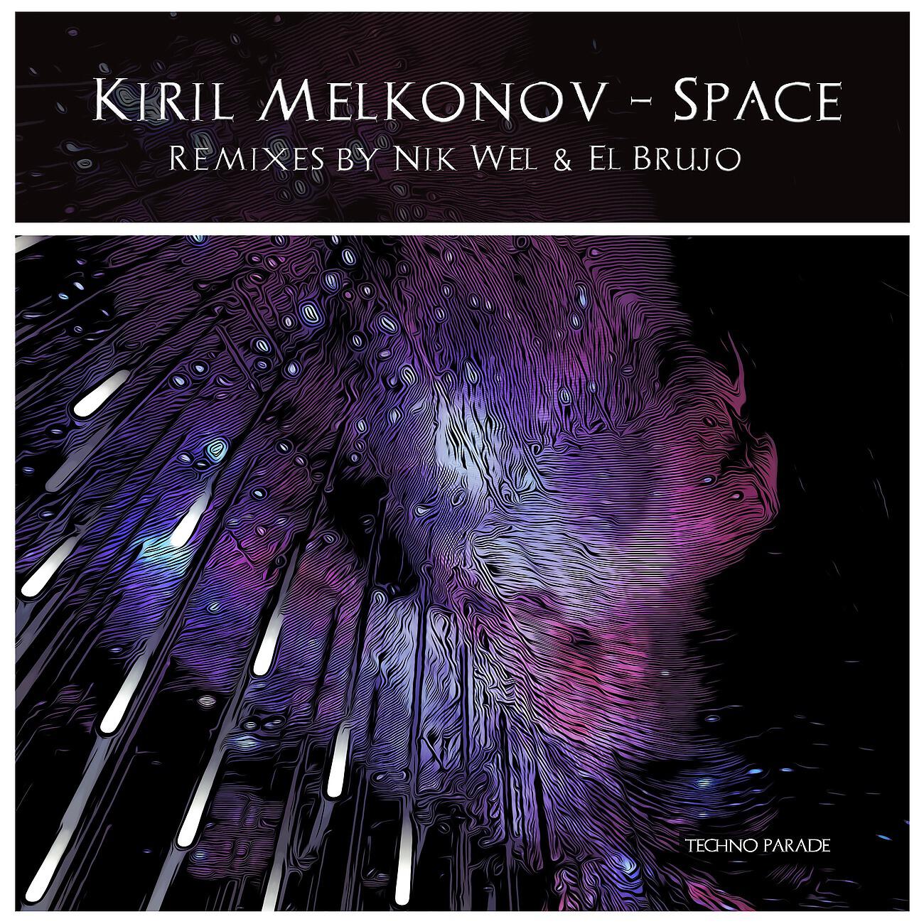 Kiril Melkonov - Space (Nik Wel Remix)