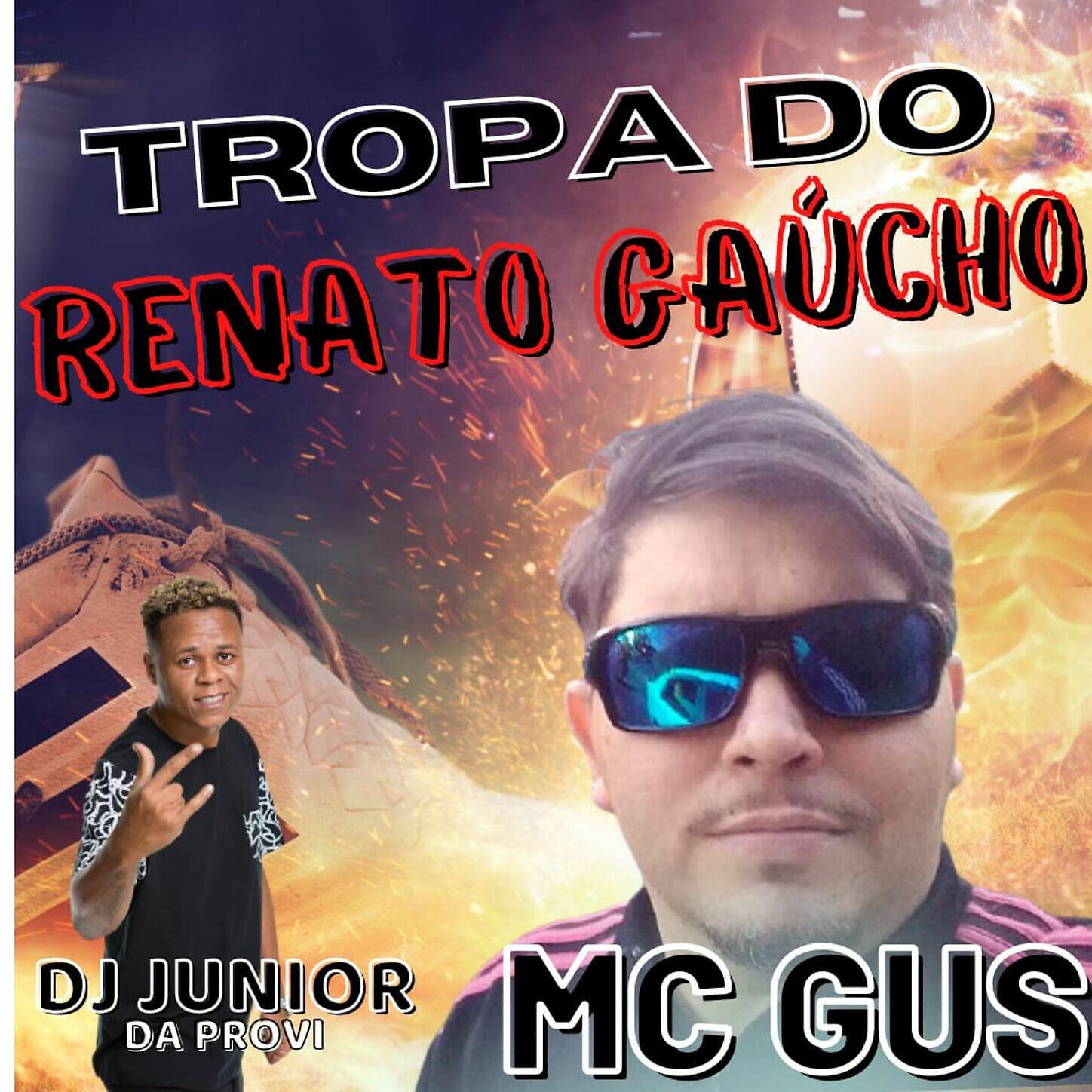 MC Gus - TROPA DO RENATO GAUCHO