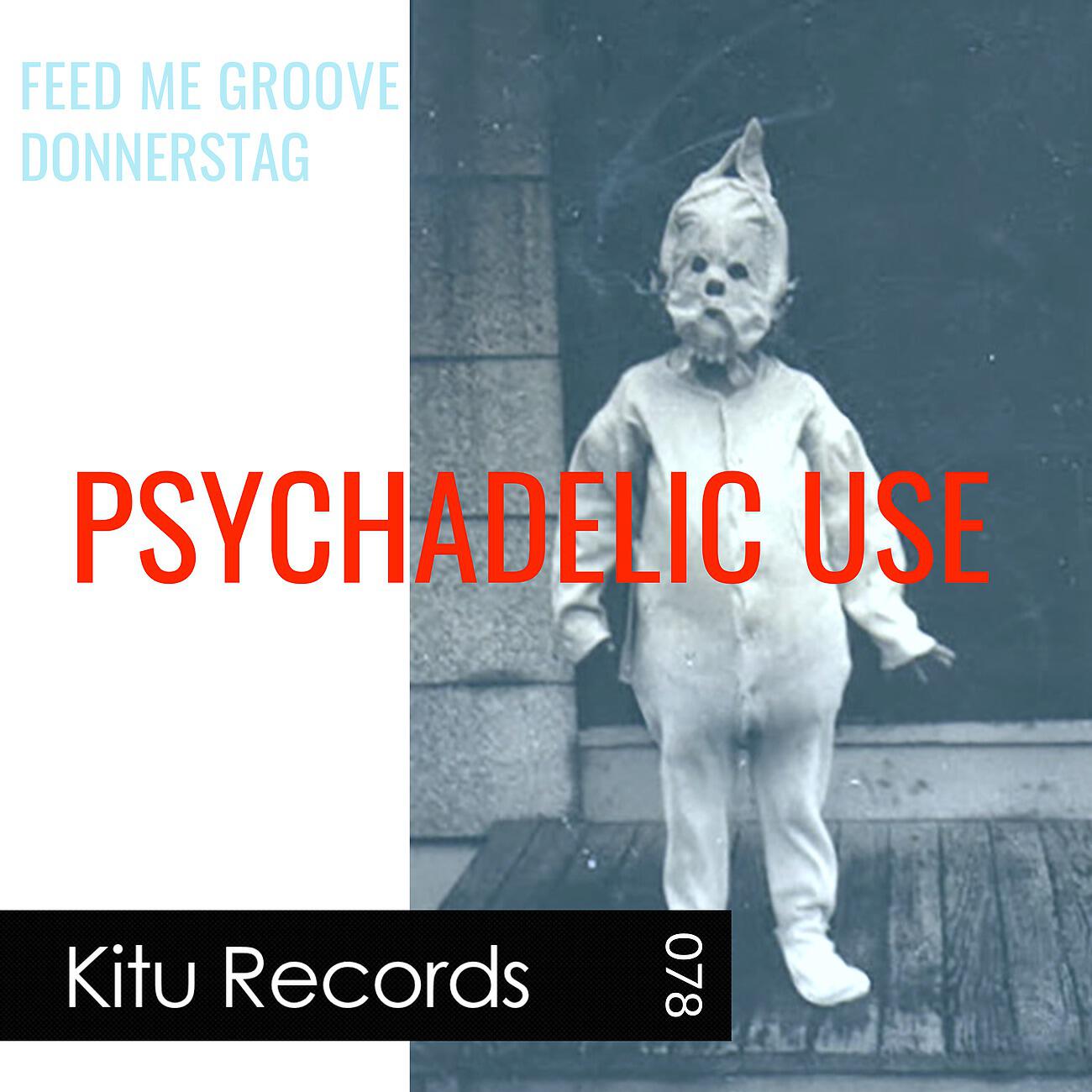 Feed Me Groove - Psychadelic Use (donnerstag's Tripping Your Balls off Remix)
