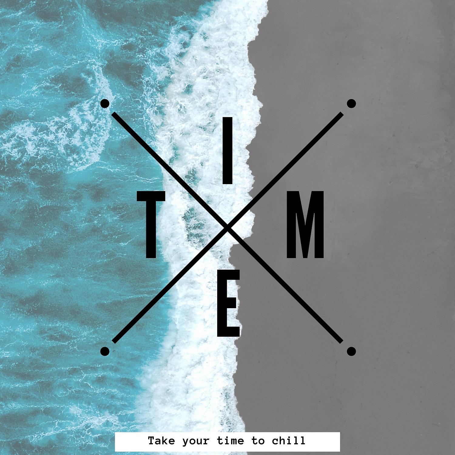 Постер альбома Time ( Take Your Time Yo Chill )