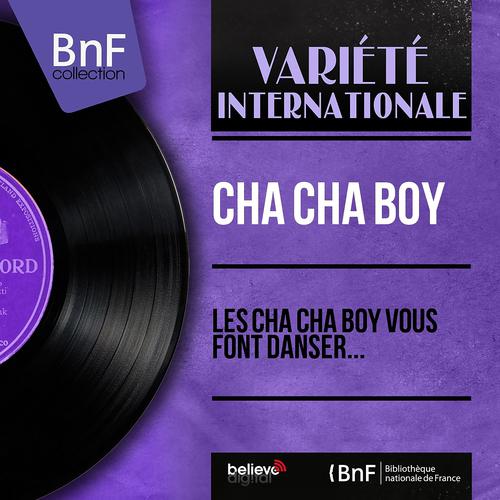 Постер альбома Les Cha Cha Boy vous font danser... (Mono Version)