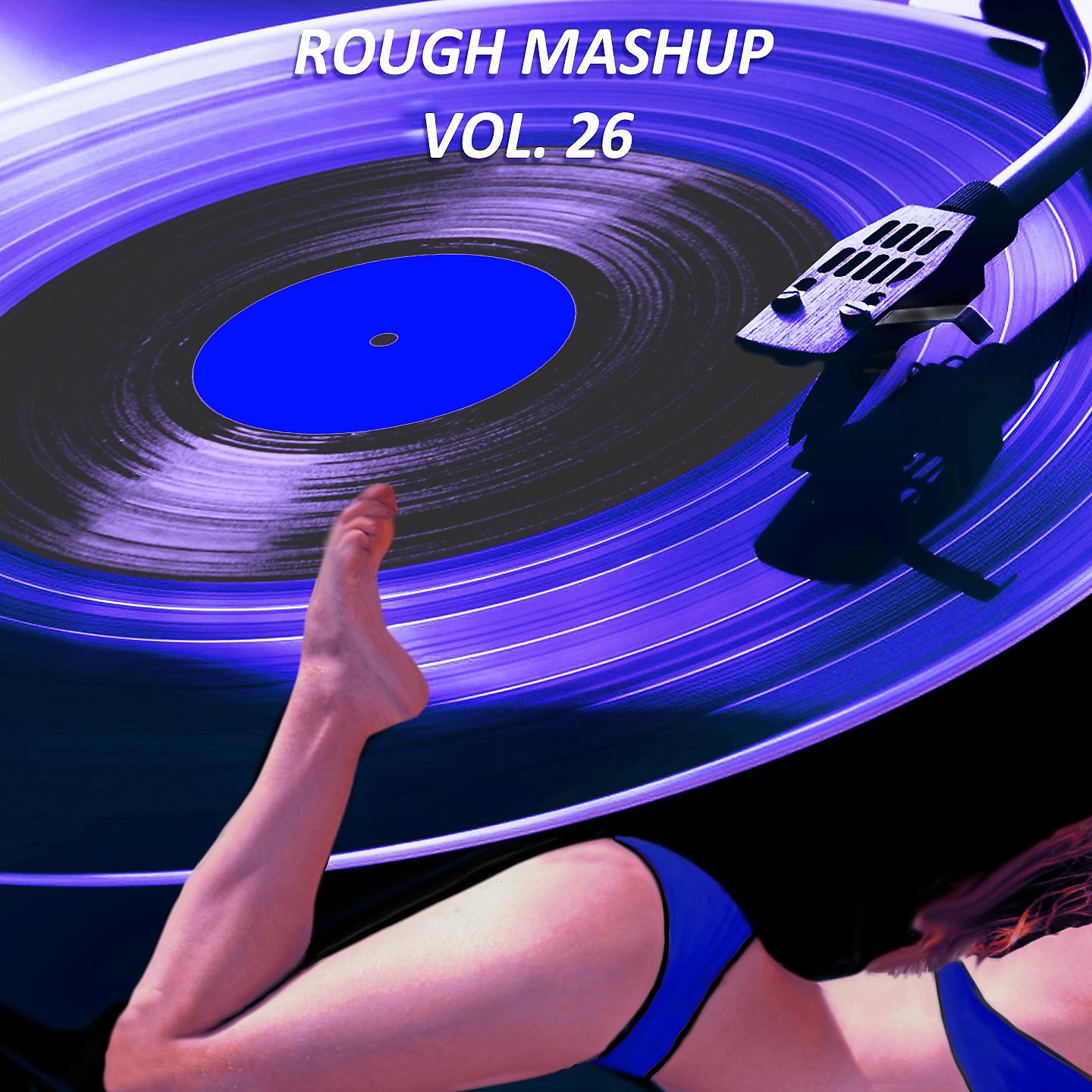Постер альбома Rough Mashup, Vol. 26