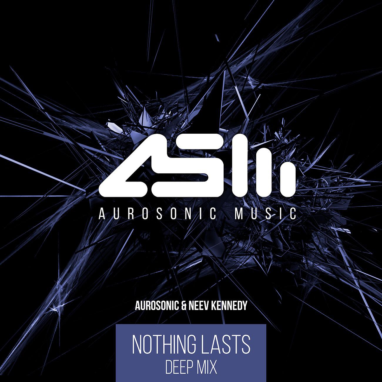 Aurosonic - Nothing Lasts (Deep Extended Mix)
