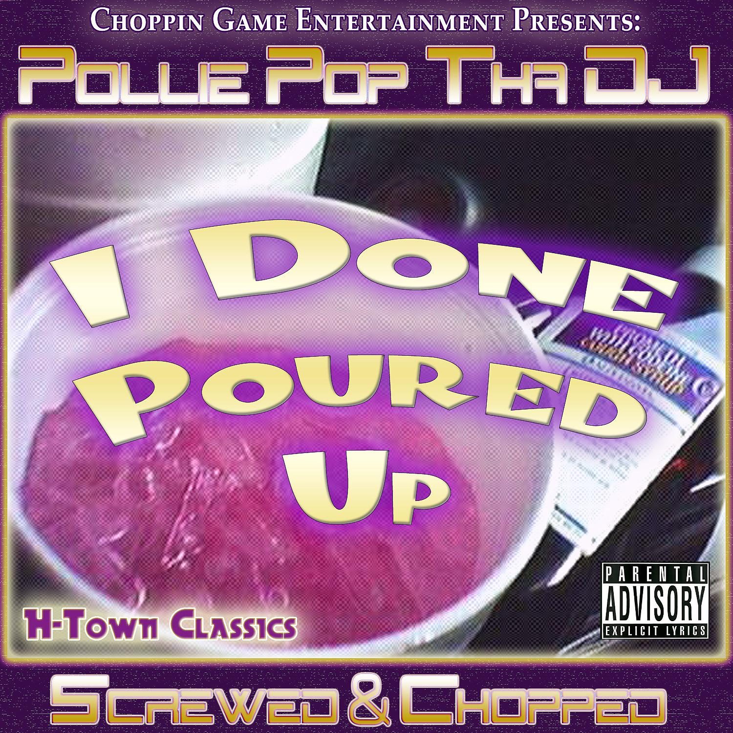 Постер альбома I DONE POURED UP #ScrewedNChopped #HTown #Classics