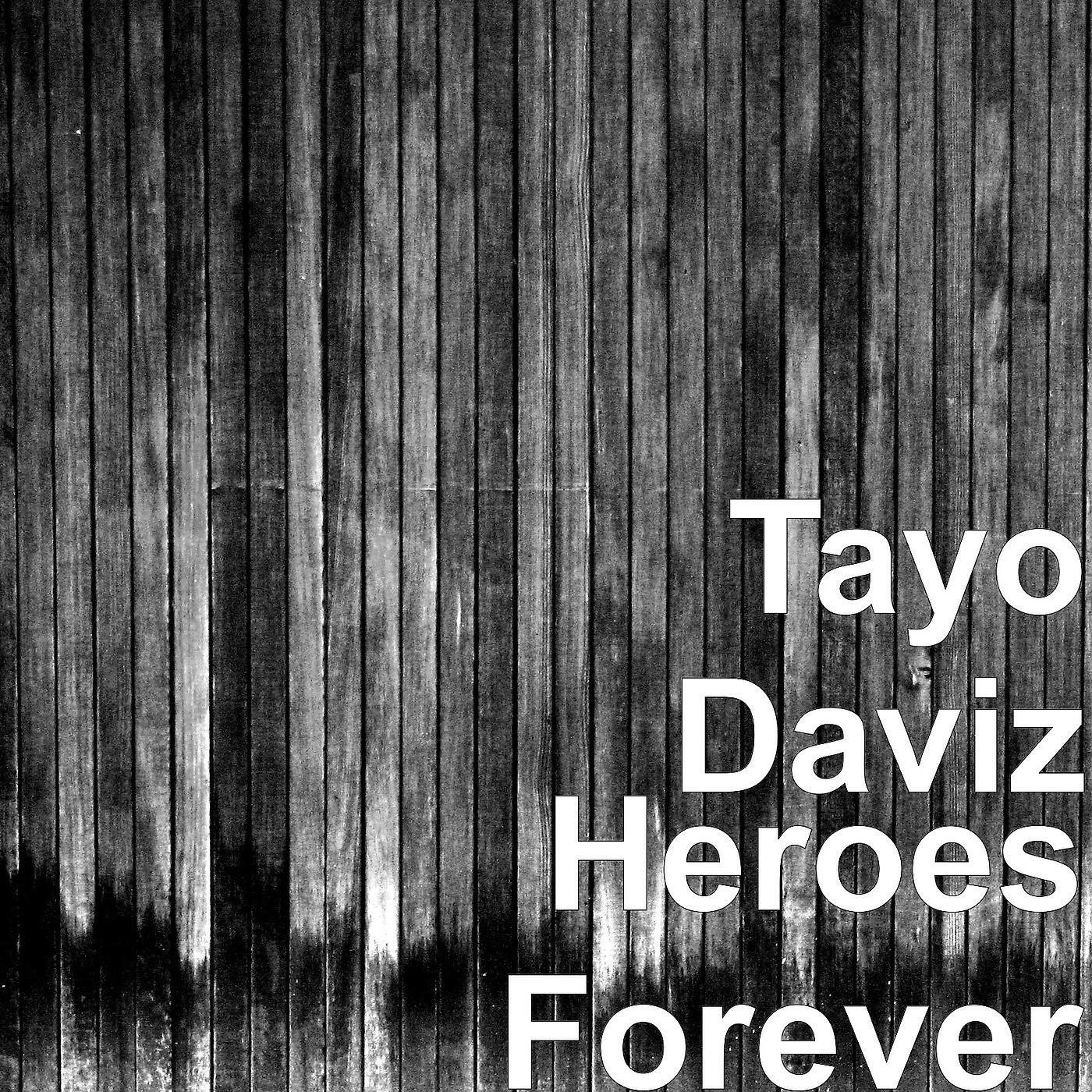 Tayo Daviz - Heroes Forever