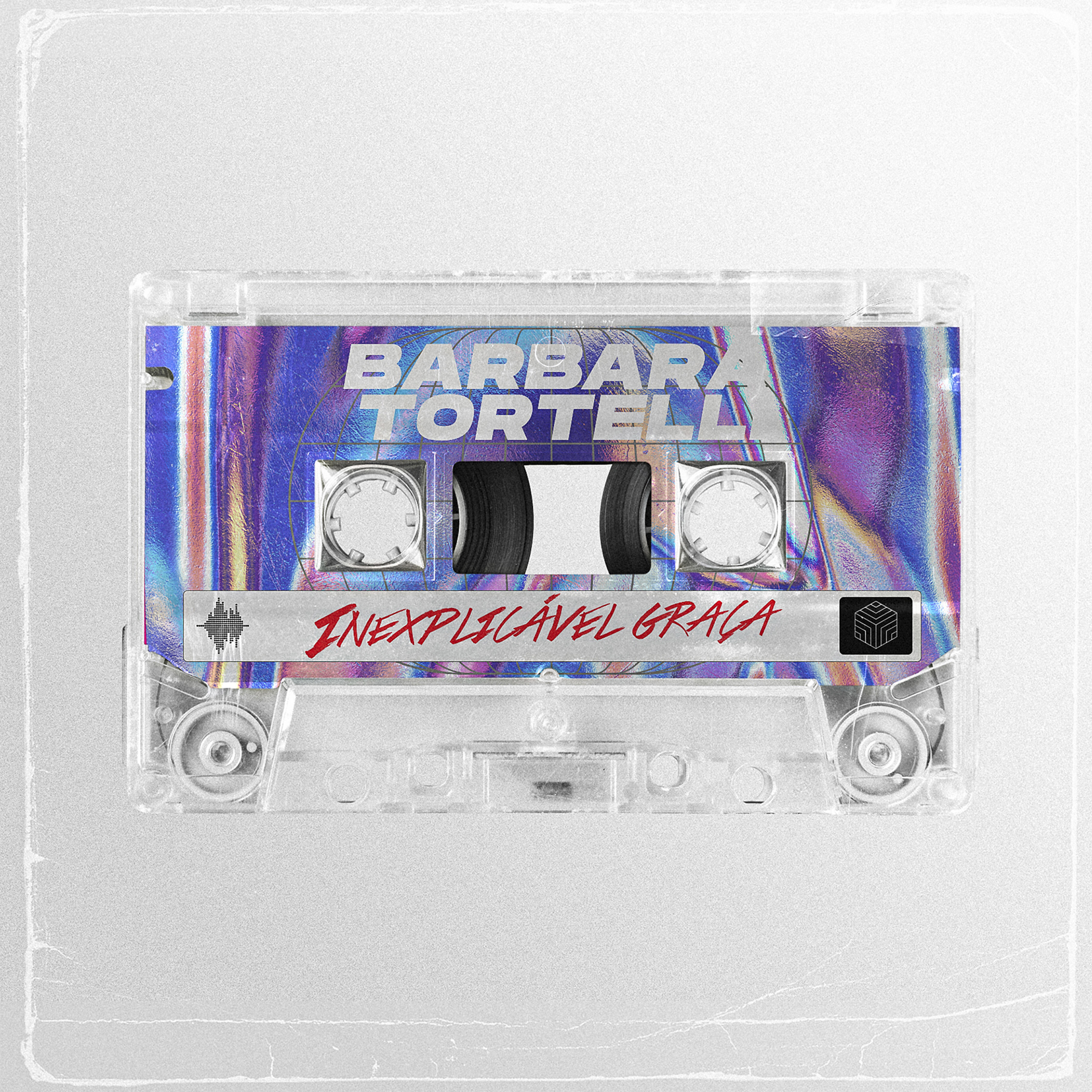 Barbara Tortelli - Inexplicável Graça