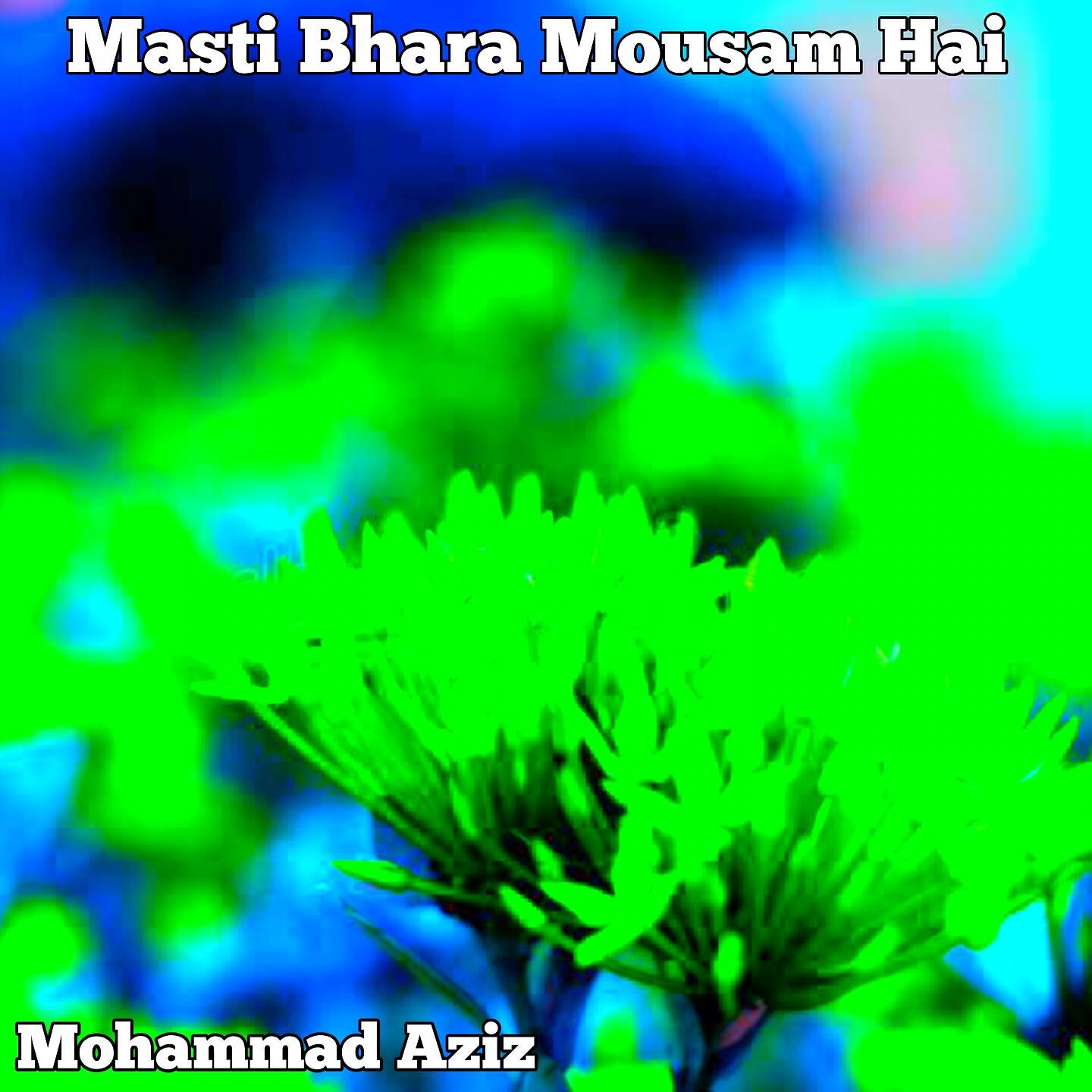 Mohammad Aziz - Masti Bhara Mousam Hai