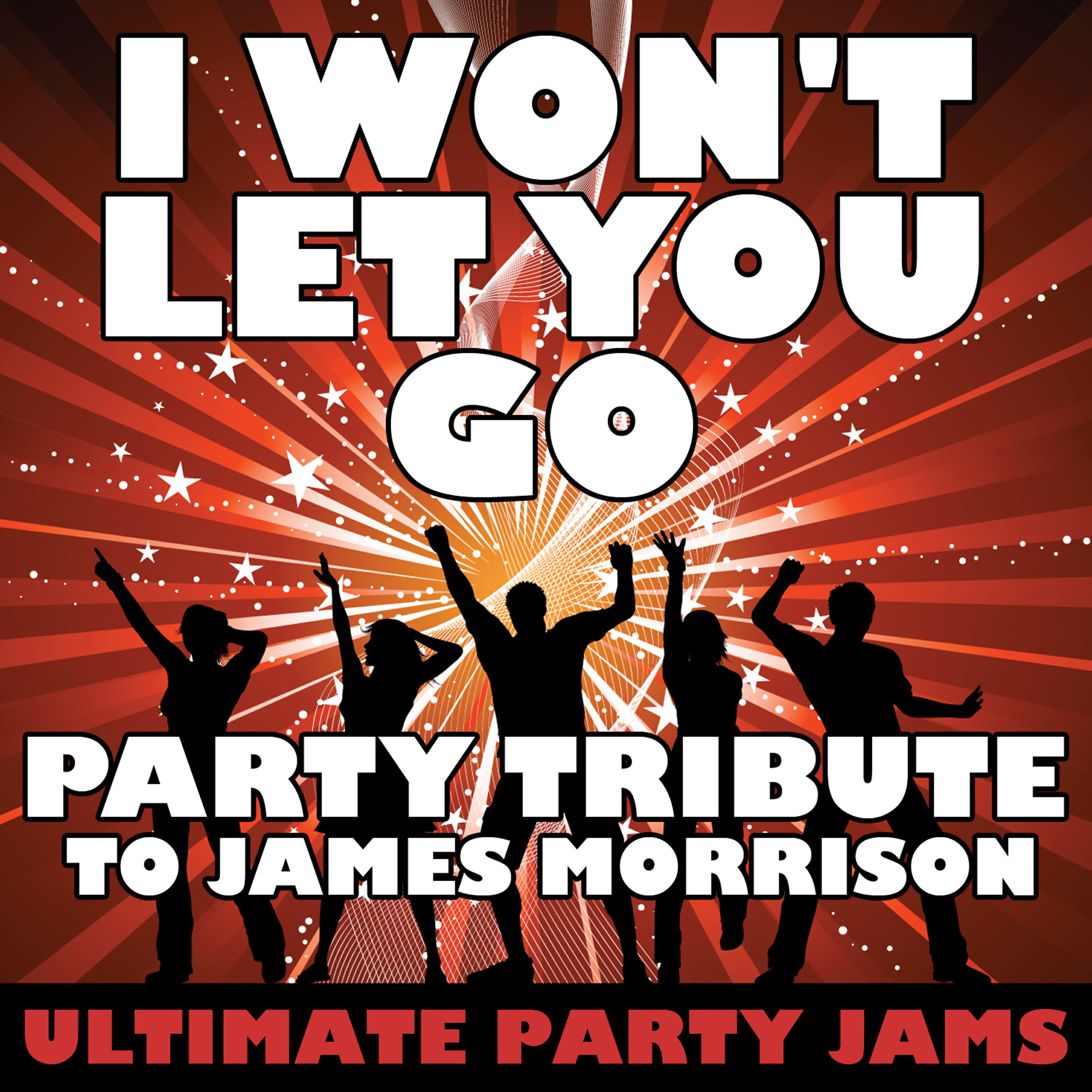 Ultimate Party Jams - I Won't Let You Go