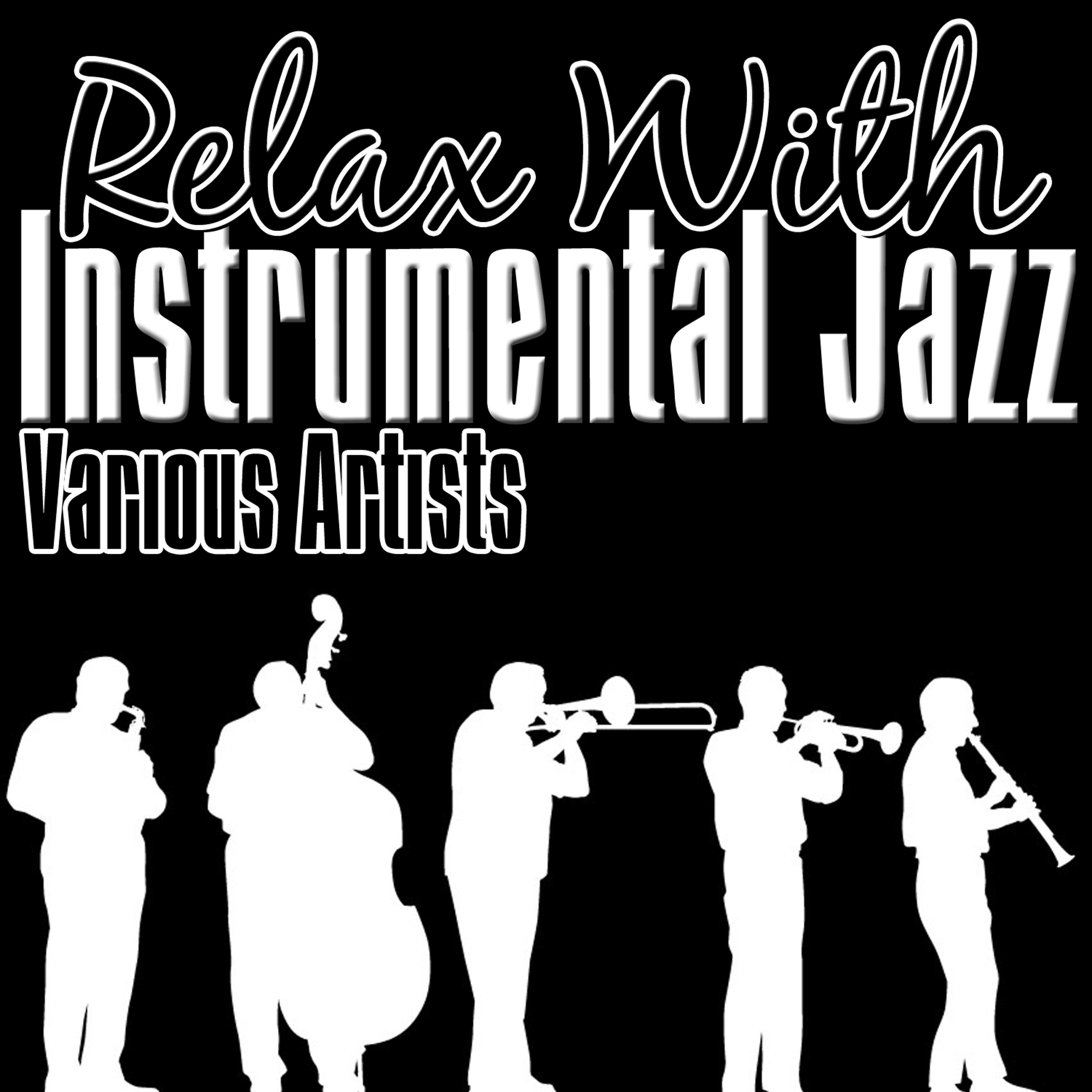Постер альбома Relax With Instrumental Jazz