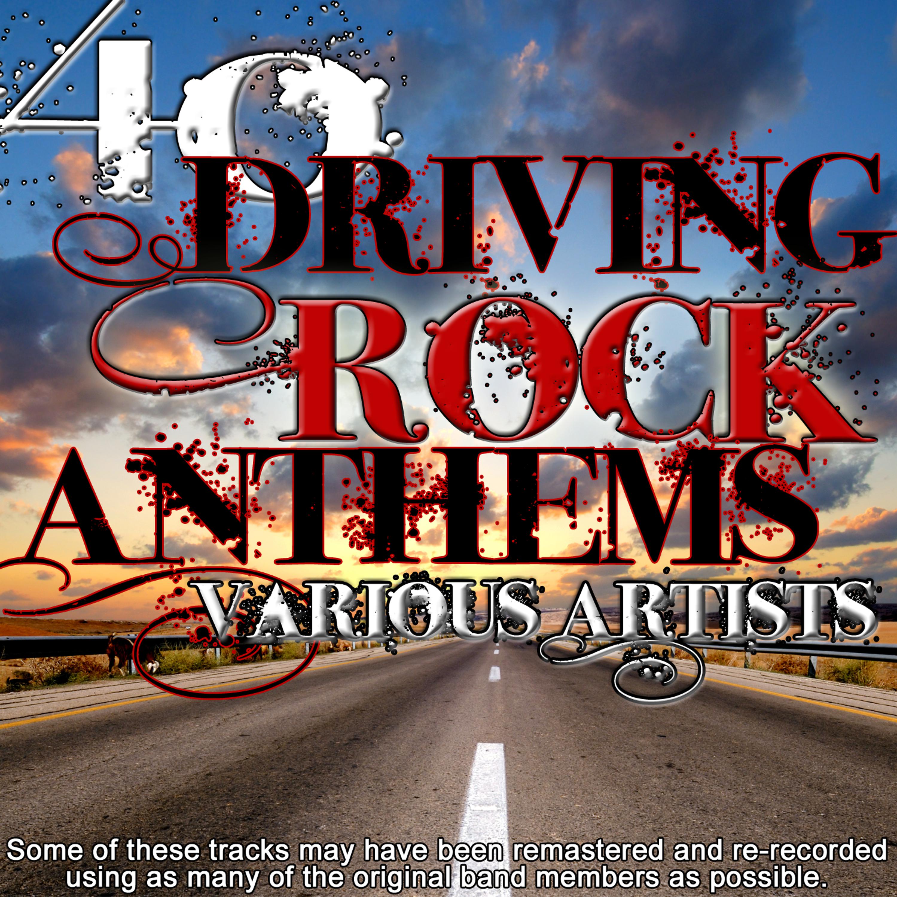 Постер альбома 40 Driving Rock Anthems