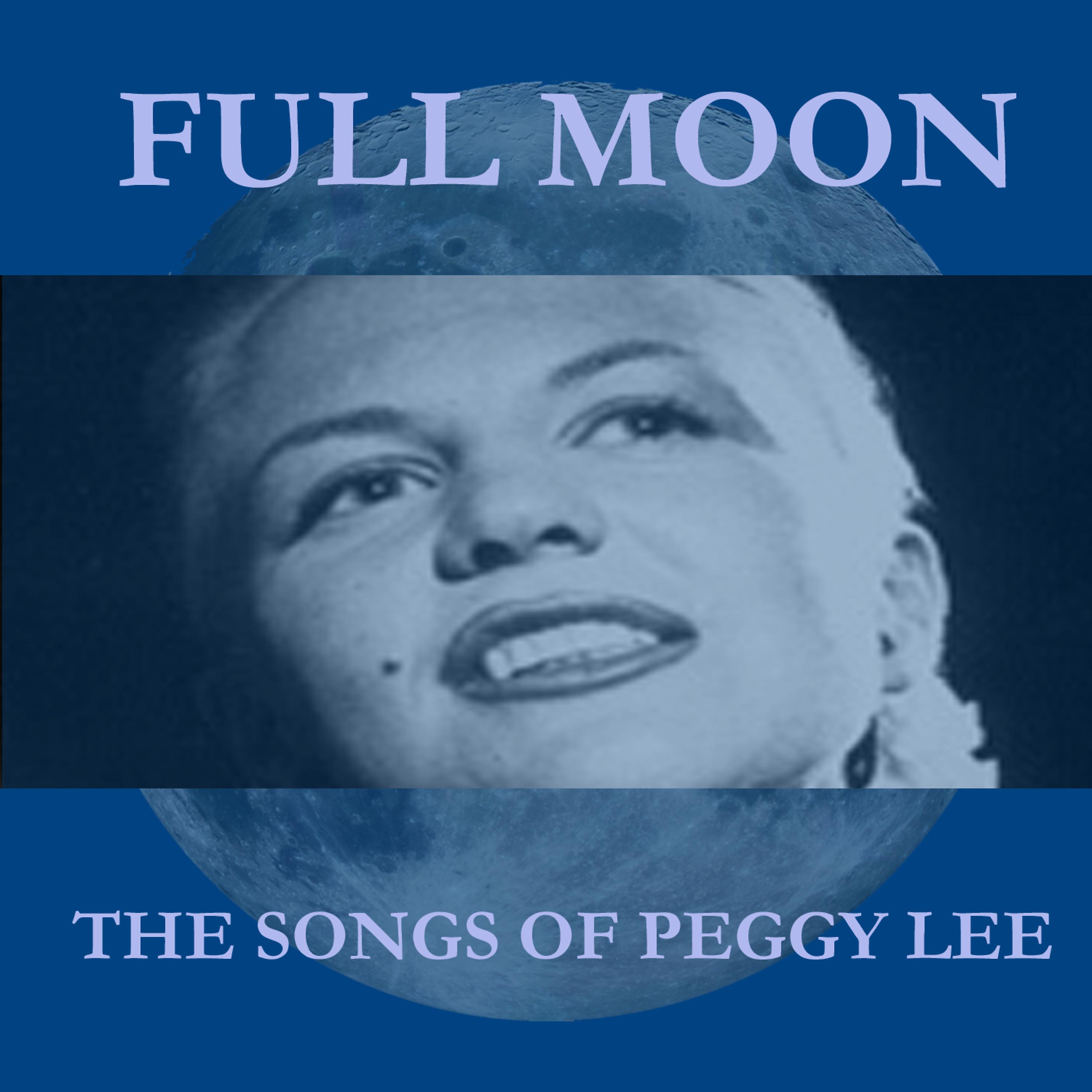 Постер альбома Full Moon: The Songs of Peggy Lee