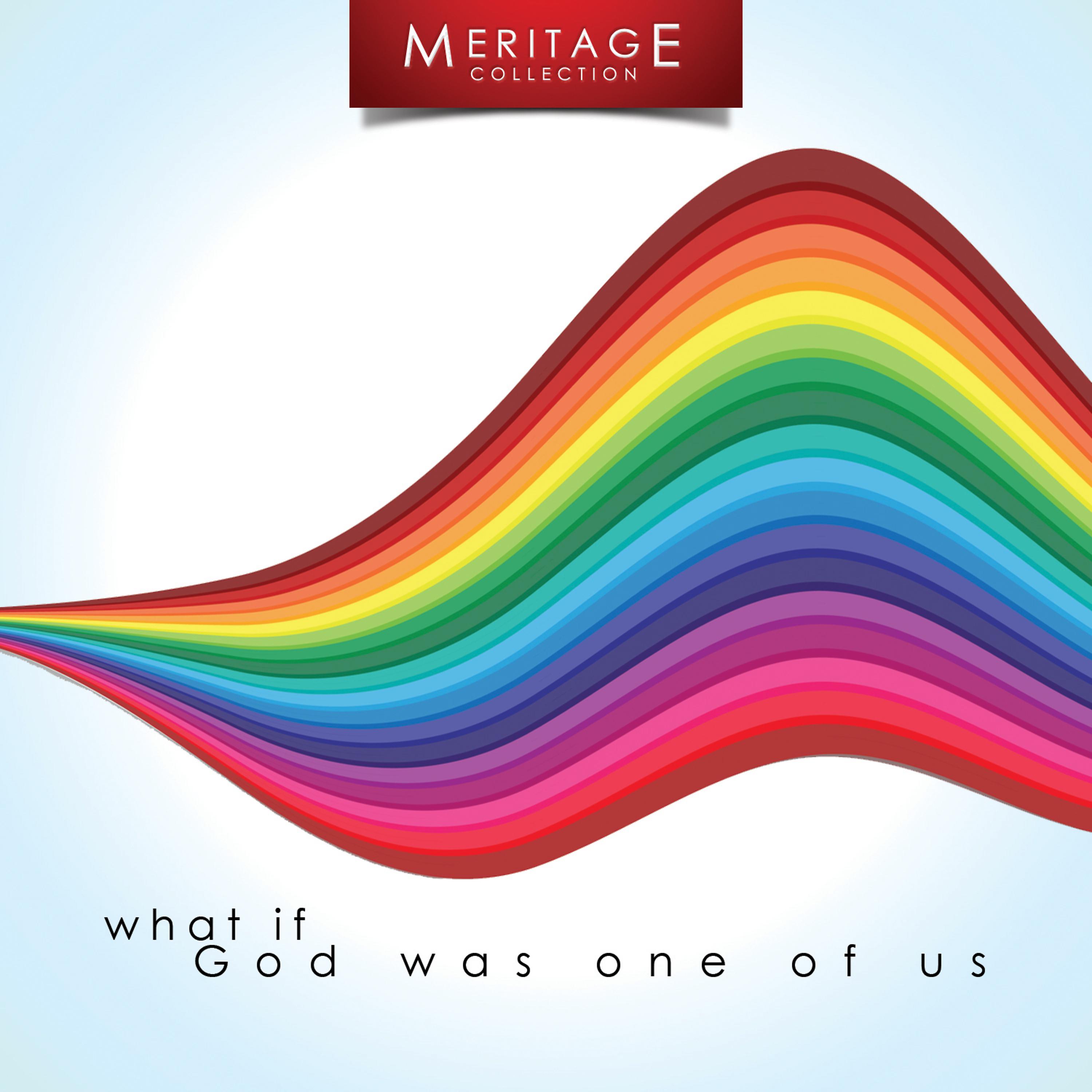 Постер альбома Meritage Classics: What If God Was One Of Us