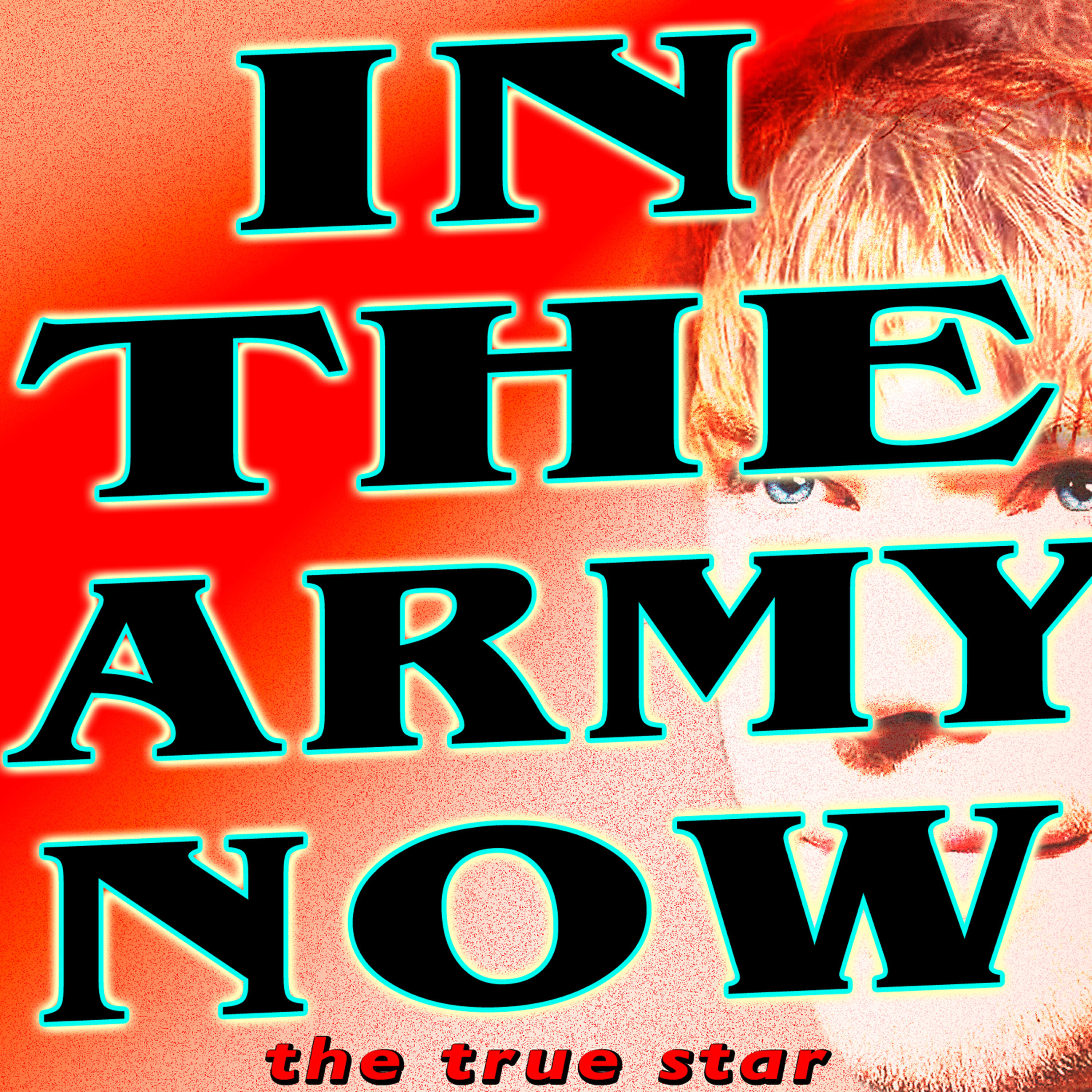The True Star - In The Army Now