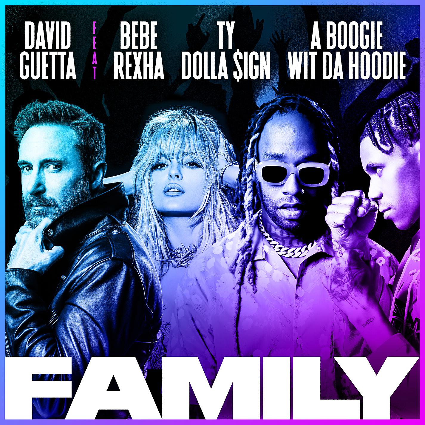 David Guetta, Bebe Rexha, Ty Dolla $ign, A Boogie Wit da Hoodie - Family (feat. Bebe Rexha, Ty Dolla $ign & A Boogie Wit da Hoodie)