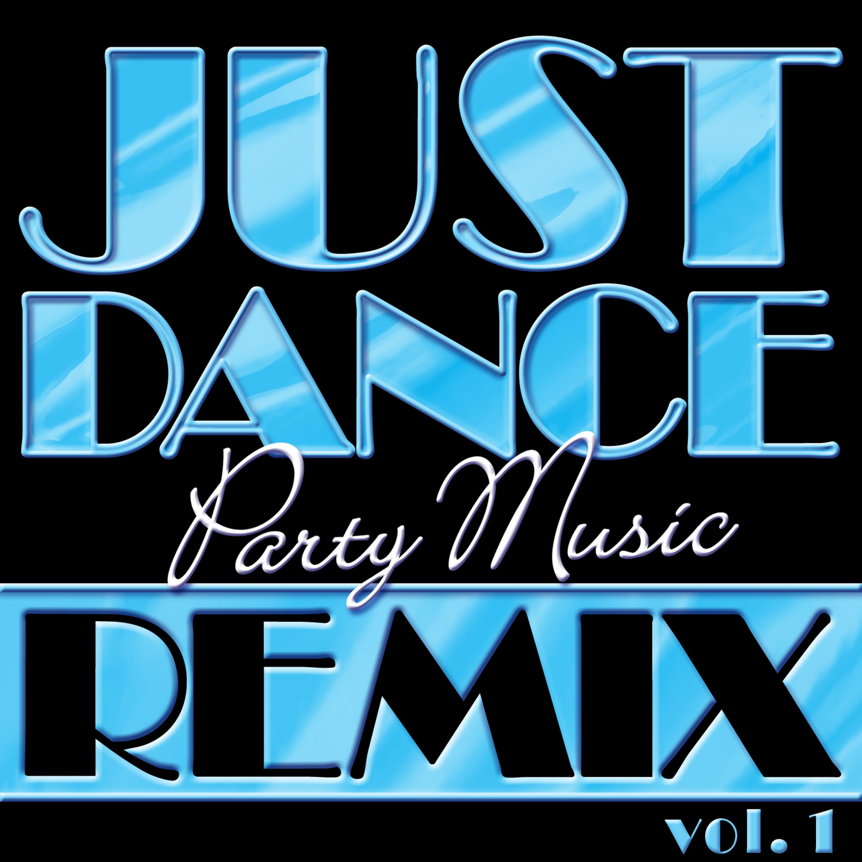 Постер альбома Just Dance Party Music Remix Vol. 1