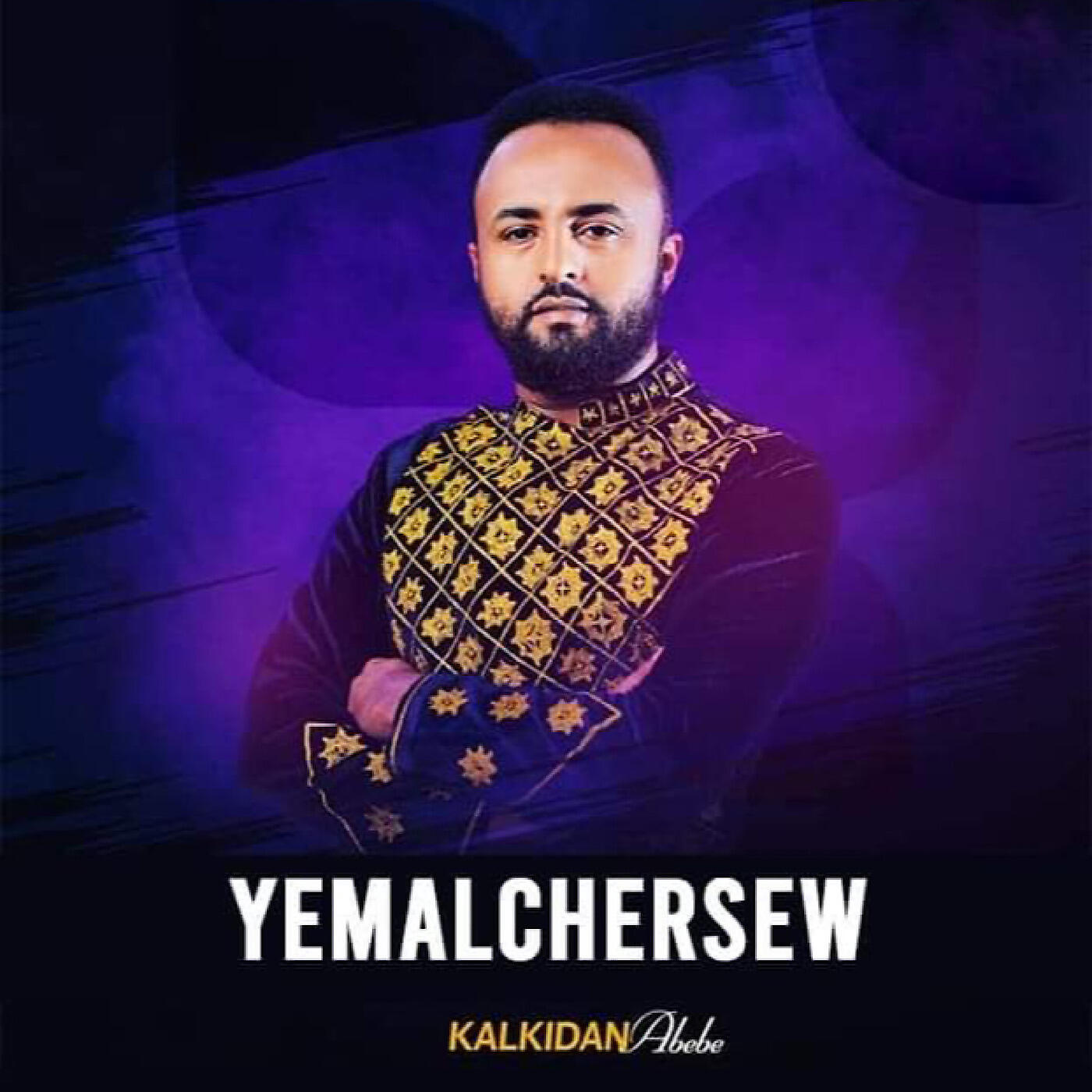 Kalkidan Abebe - Yemalchersew