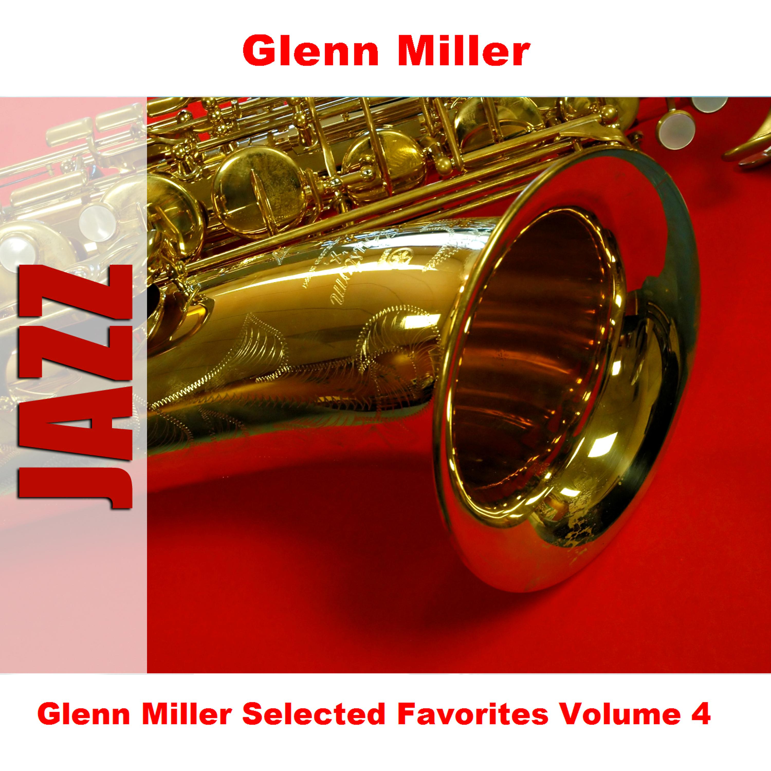 Постер альбома Glenn Miller Selected Favorites, Vol. 4