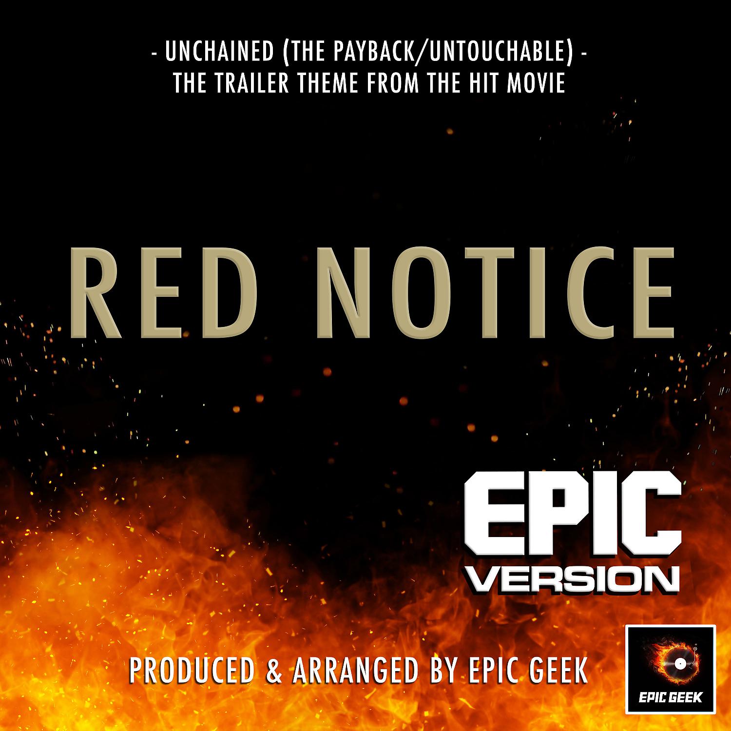 Постер альбома Unchained (The Payback/Untouchable) Main Theme [From "Red Notice"] (Epic Version)