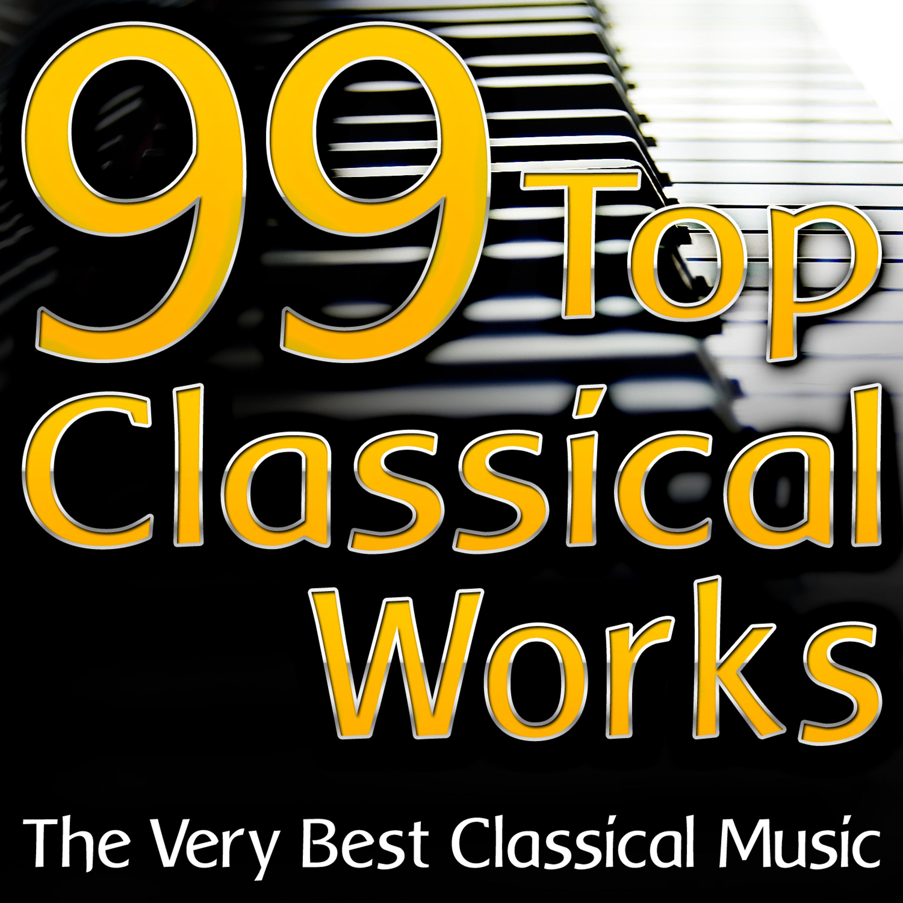 Постер альбома 99 Top Classical Works (The Very Best Classical Music)